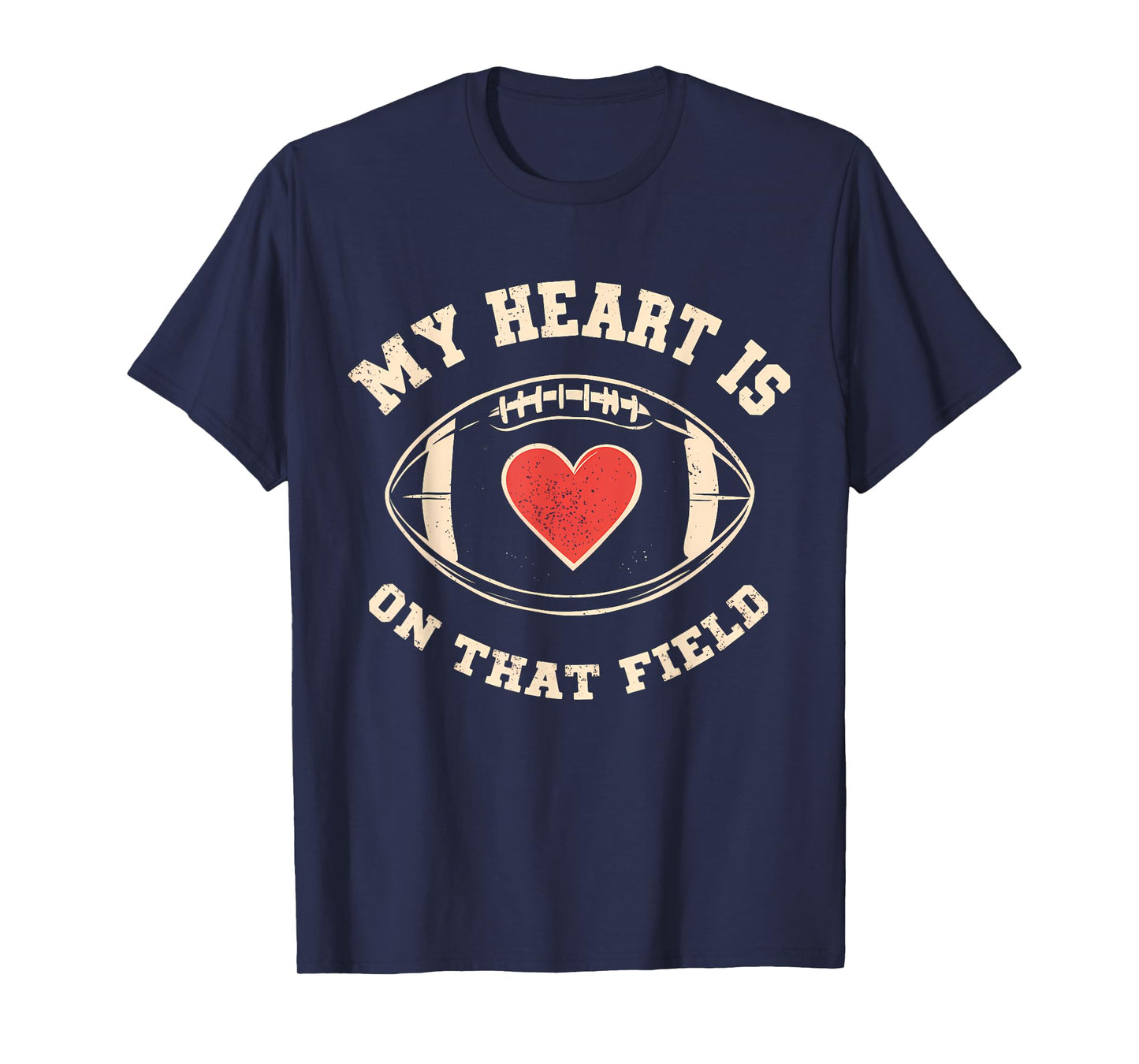 My Heart Is On That Field – Funny Football T-Shirt