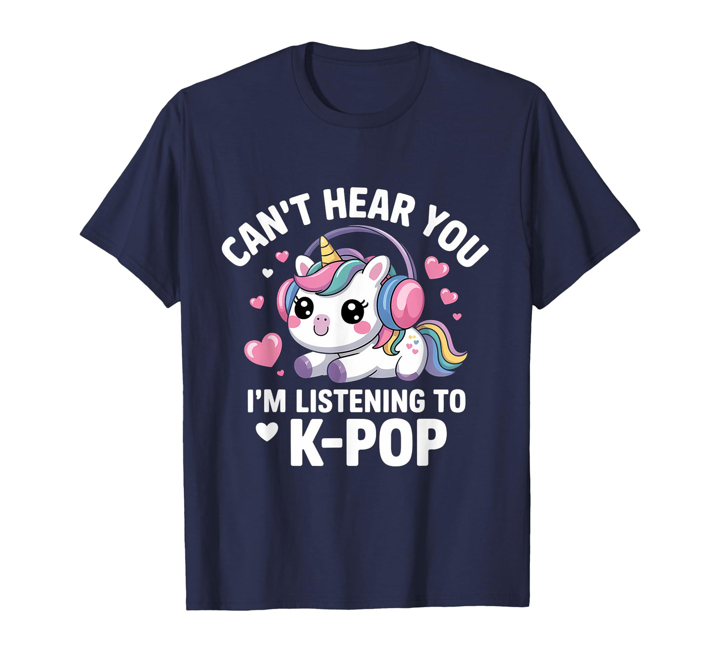 K-Pop Can't Hear You I'm Listening KPop Lover Kawaii K-Pop T-Shirt