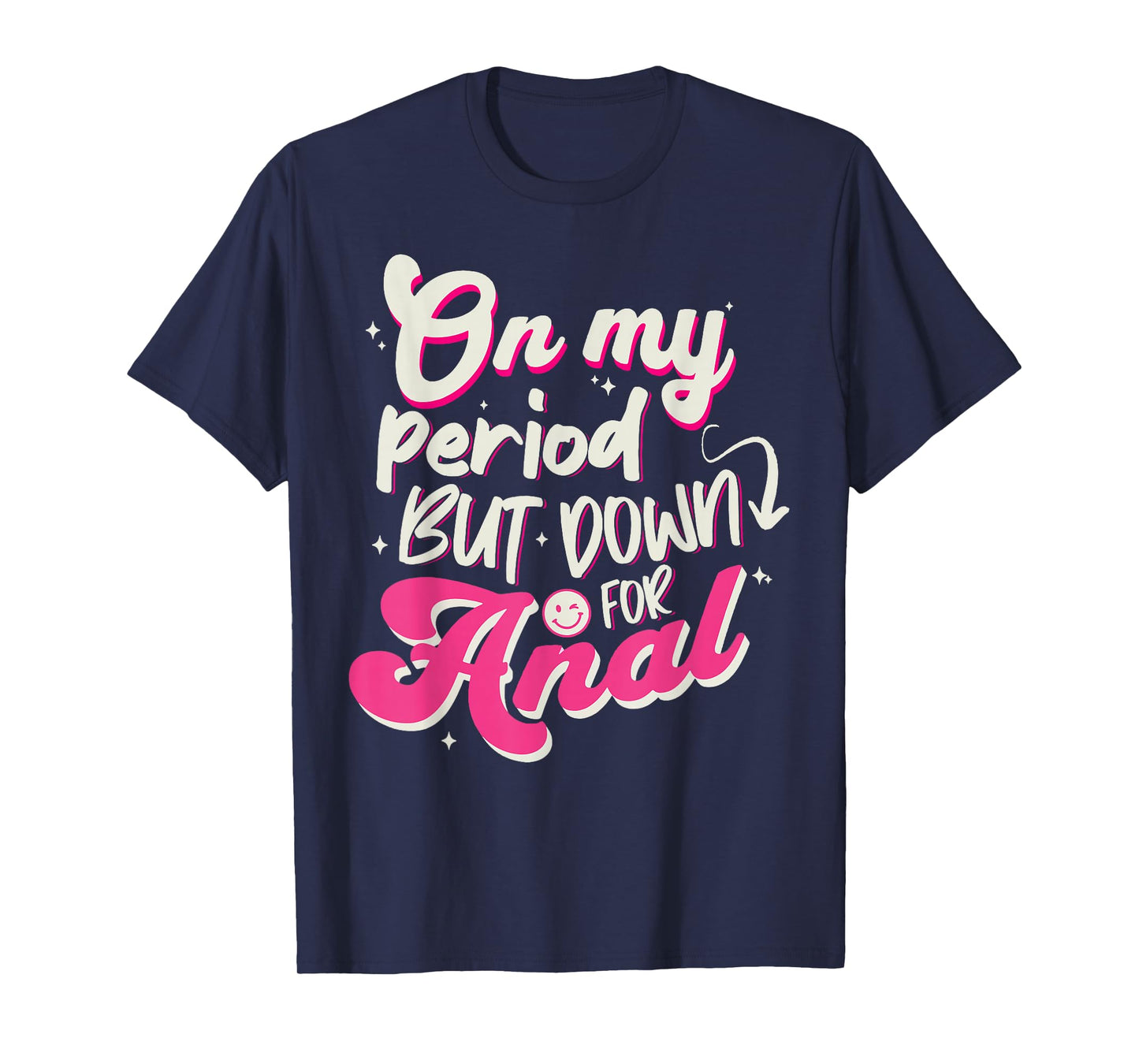 Raunchy Shirt Inappropriate Embarrassing Offensive Humor T-Shirt