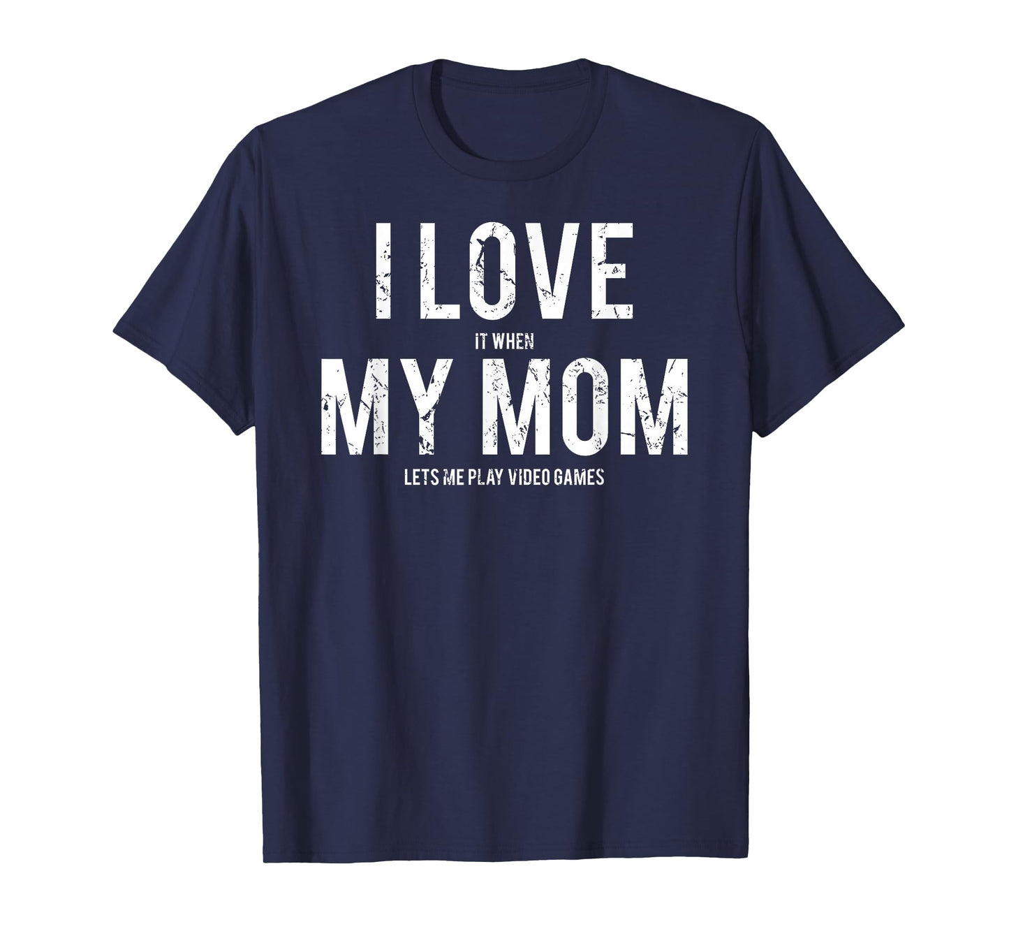I love my mom T Shirt Funny sarcastic video games gift tee T-Shirt