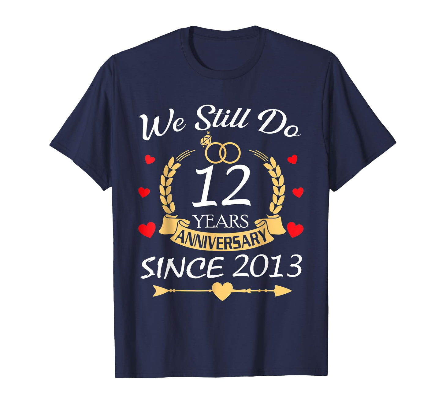 Couple 12th Wedding Anniversary Still Do 12 Years Since 2013 T-Shirt