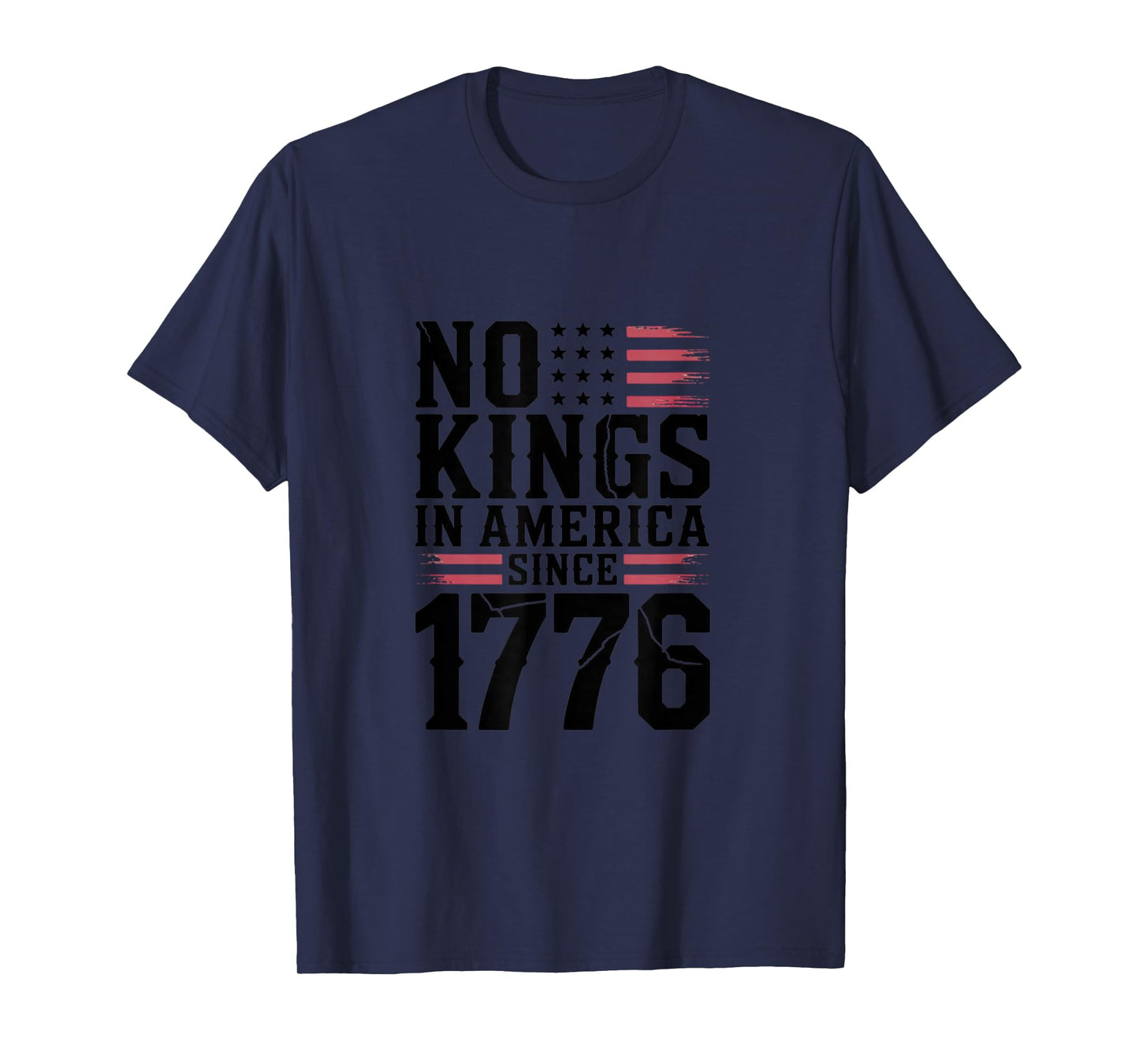 No Kings In America Since 1776 T-Shirt