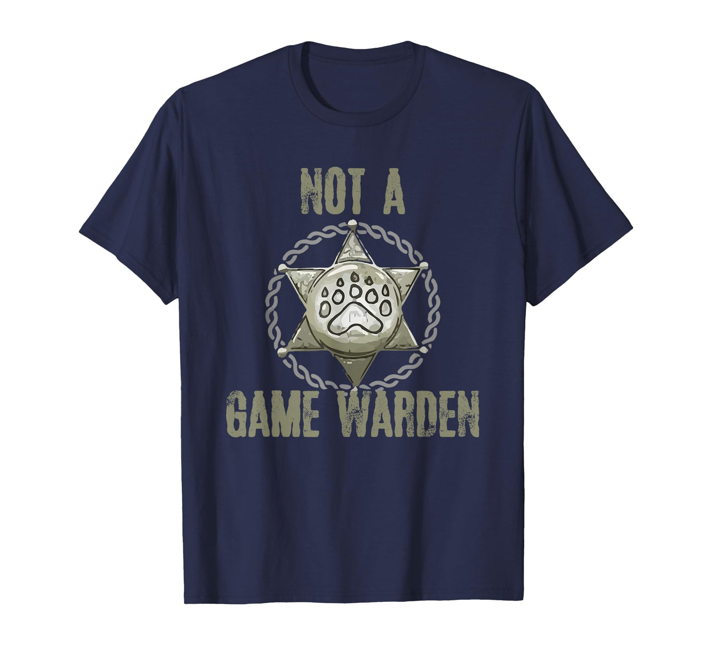 Not A Game Warden Funny Wildlife Officer Saying T-Shirt