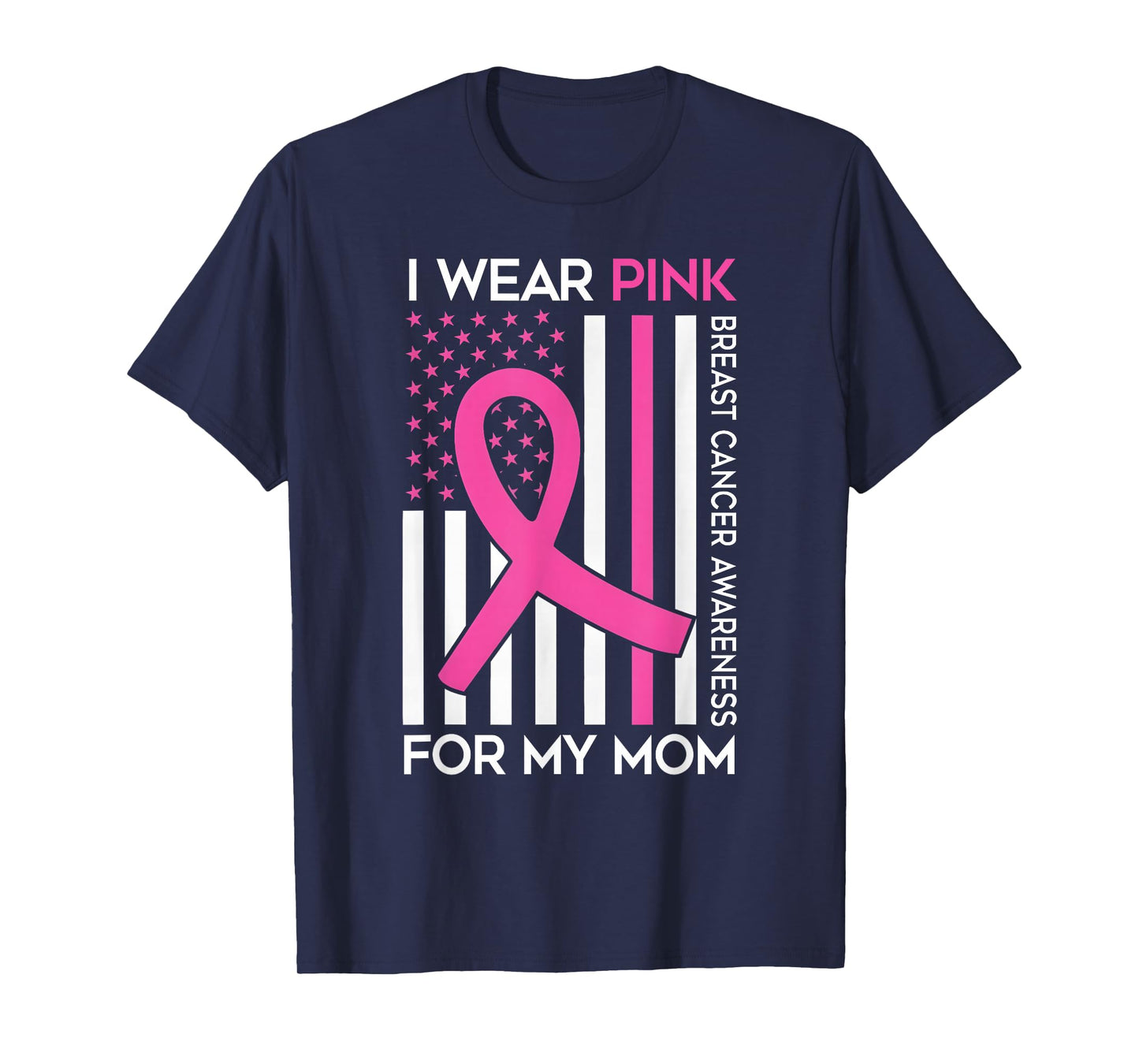 I Wear Pink For My Mom Breast Cancer Awareness American Flag T-Shirt