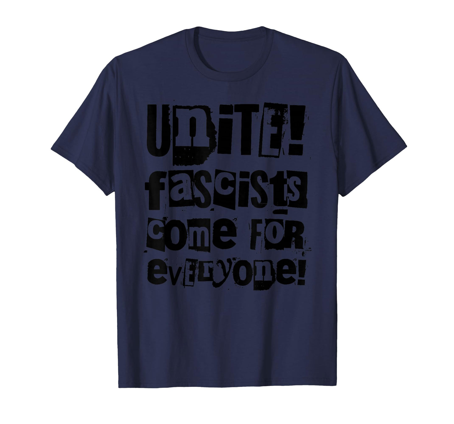 Unite - Fascists Come for Everyone T-Shirt