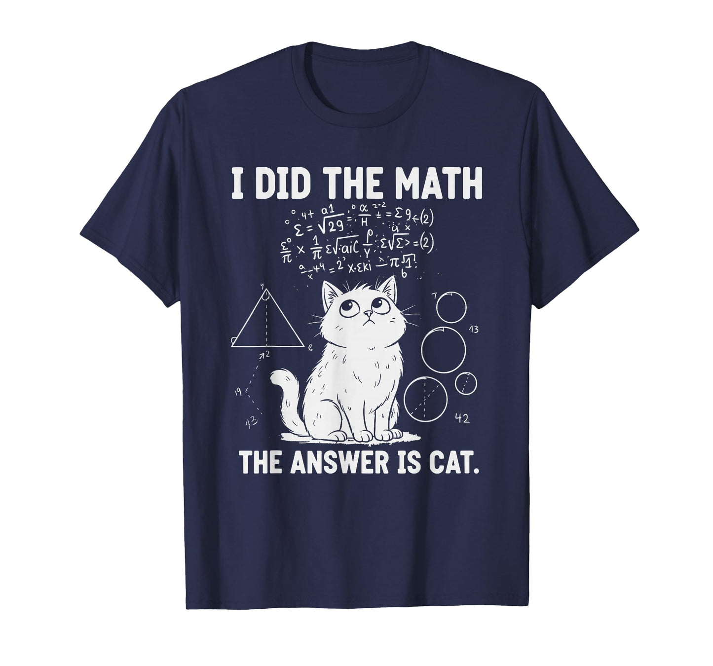 I Did The Math The Answer is Cat Funny T-Shirt