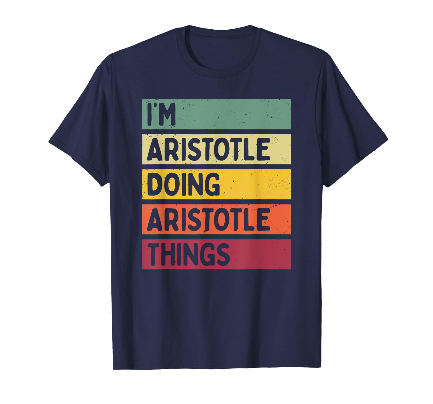 I'm Aristotle Doing Aristotle Things Funny Personalized T-Shirt