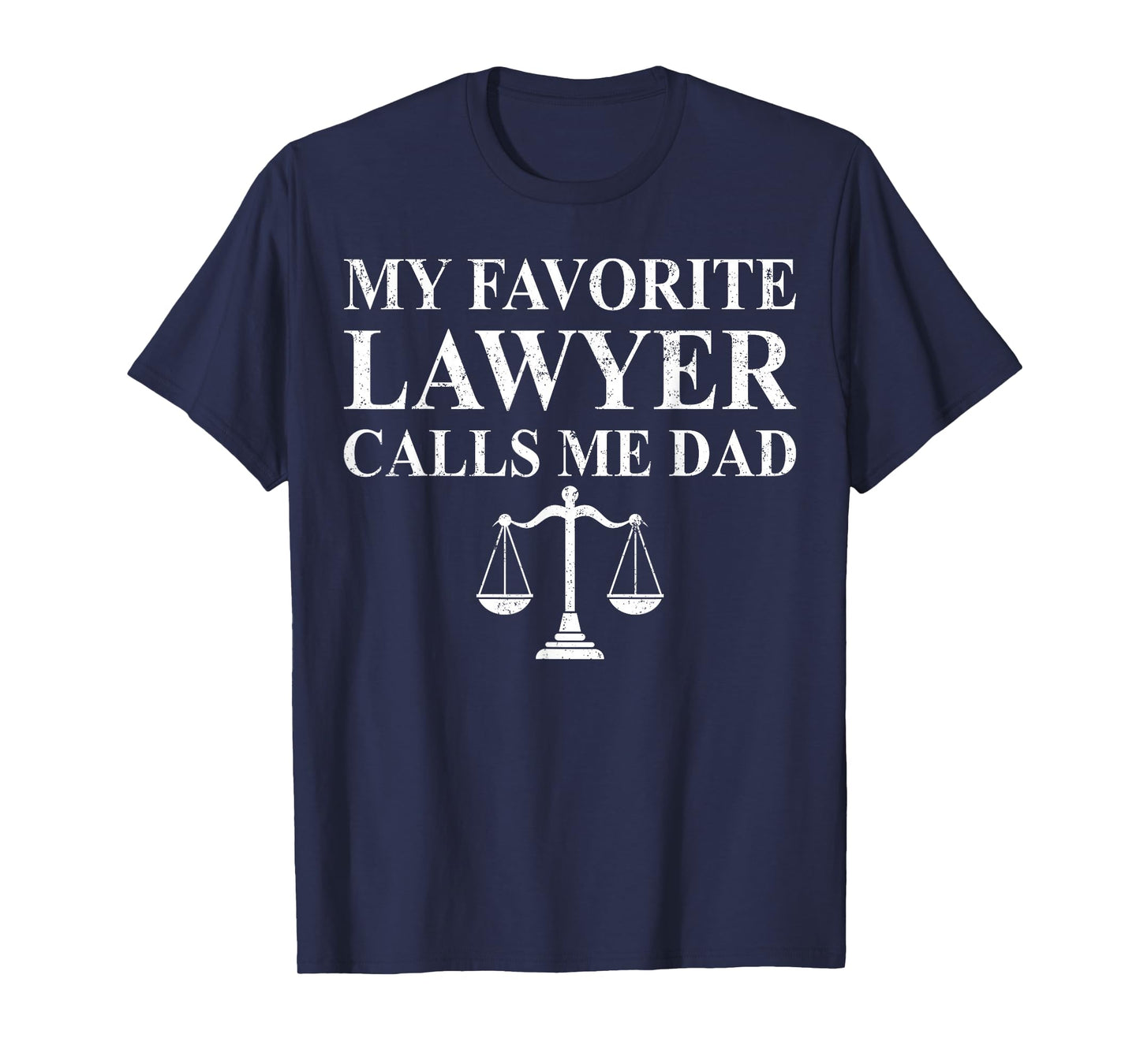 My Favorite Lawyer Calls Me Dad Daddy Cute Father's Day Mens T-Shirt