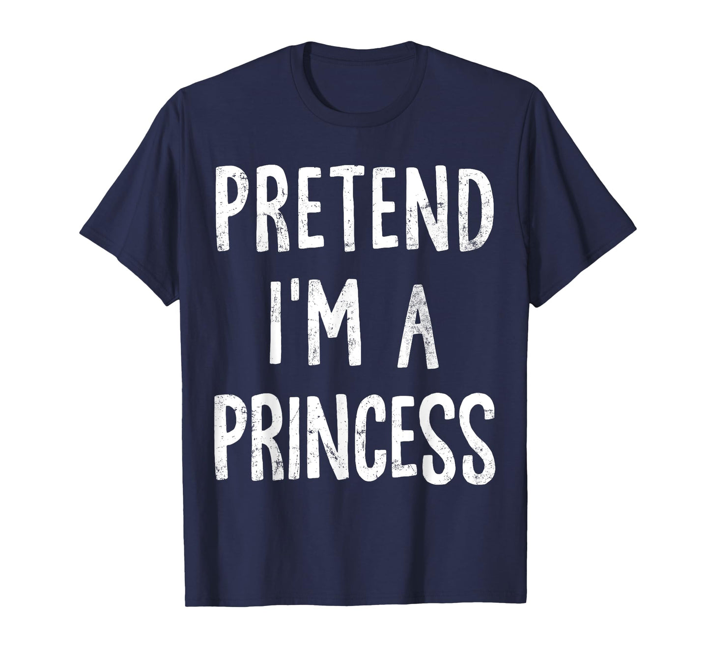 Pretend I'm A Princess Lazy Easy Halloween Costume T-Shirt