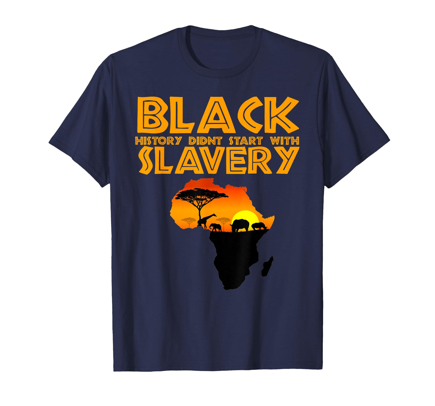 Black History Didn't Start With Slavery T-Shirt