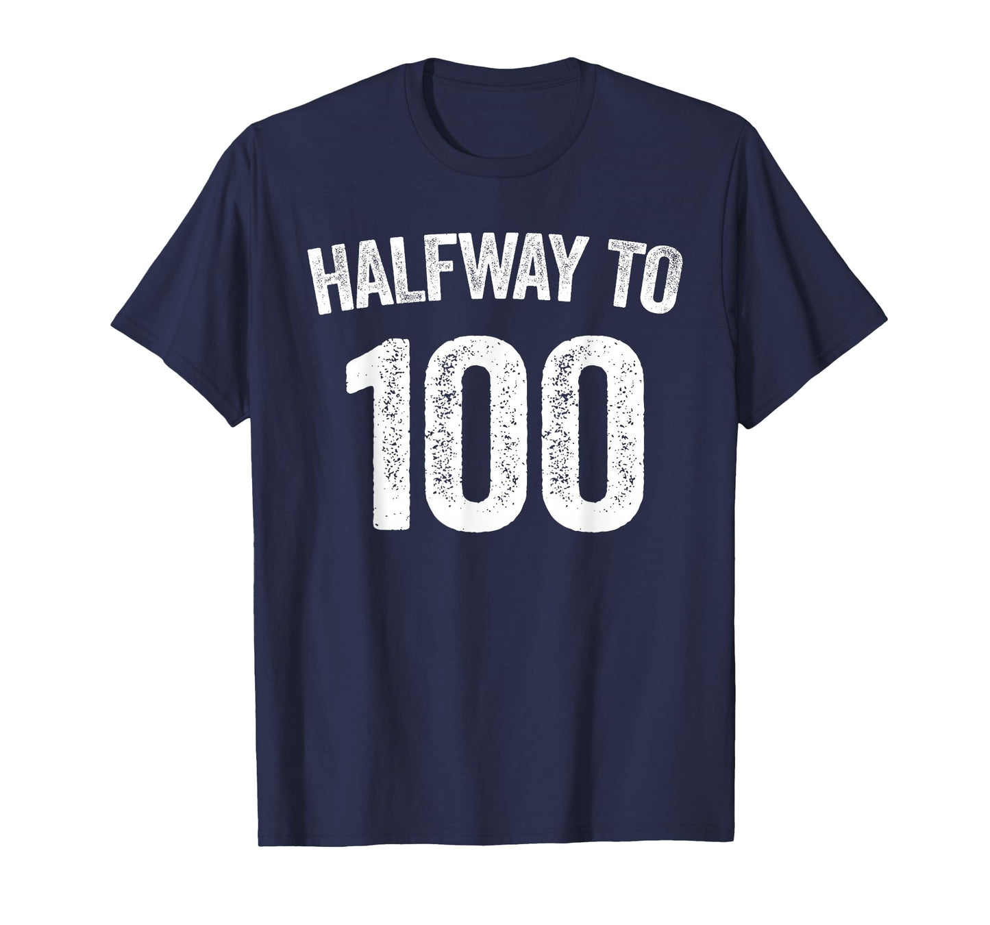 Halfway To 100 T-Shirt 50th Birthday Shirt T-Shirt