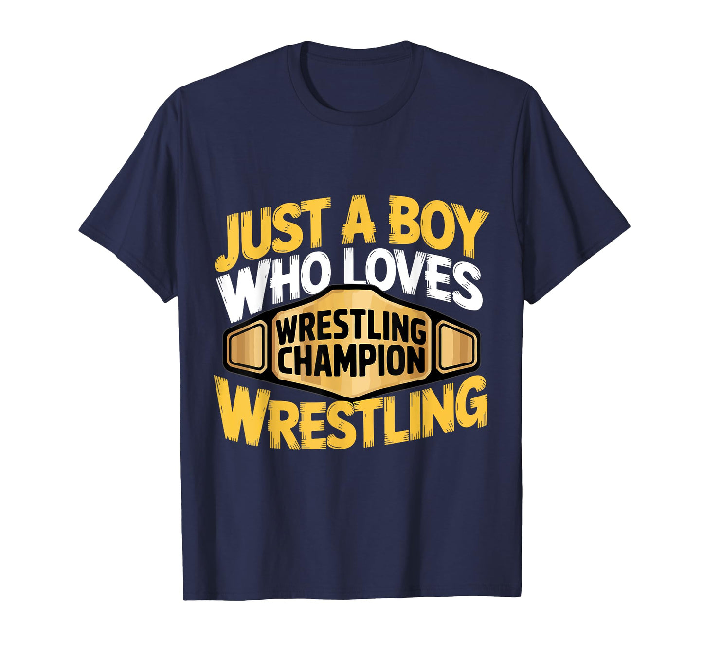 Just A Boy Who Loves Wrestling Wrestler Championship T-Shirt