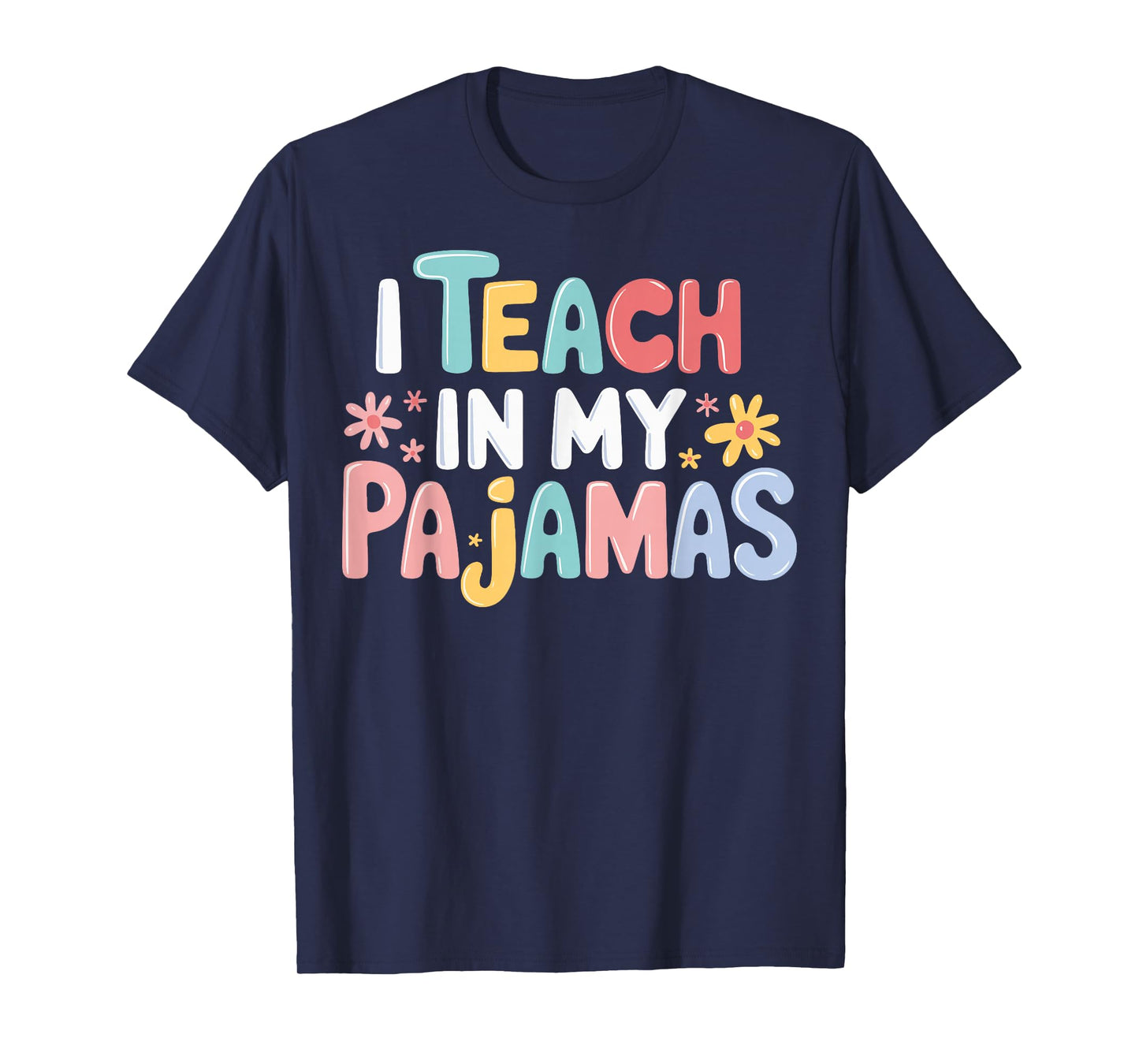 I Teach In My Pajamas T-Shirt
