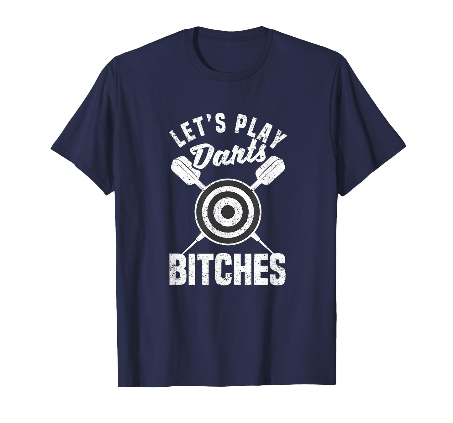 Let's Play Darts Bitches Funny Dart Player Throwing Darter T-Shirt
