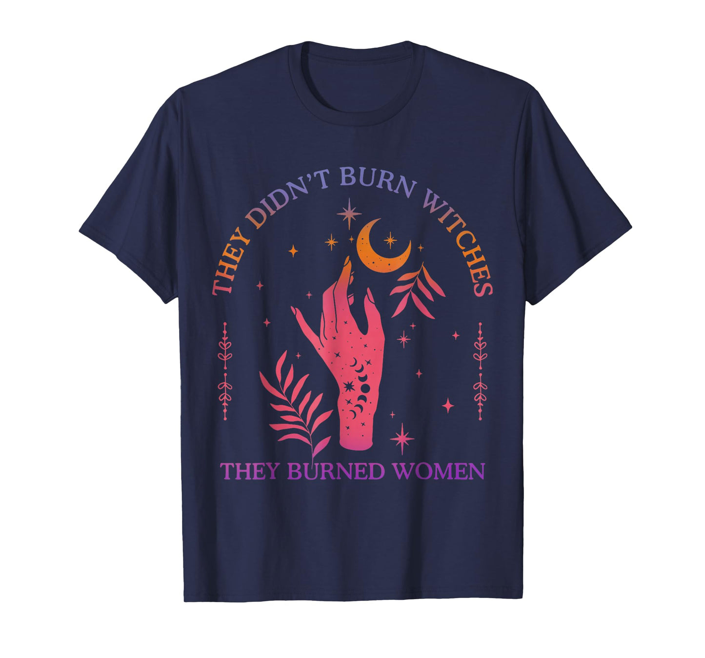 (2Sided) They Didn't Burn Witches Women Feminism Feminist T-Shirt