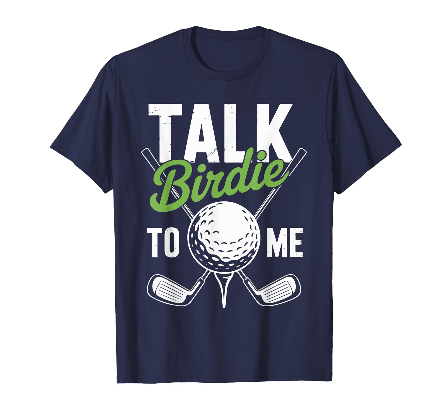 Talk Birdie To Me Golf Lover Design T-Shirt
