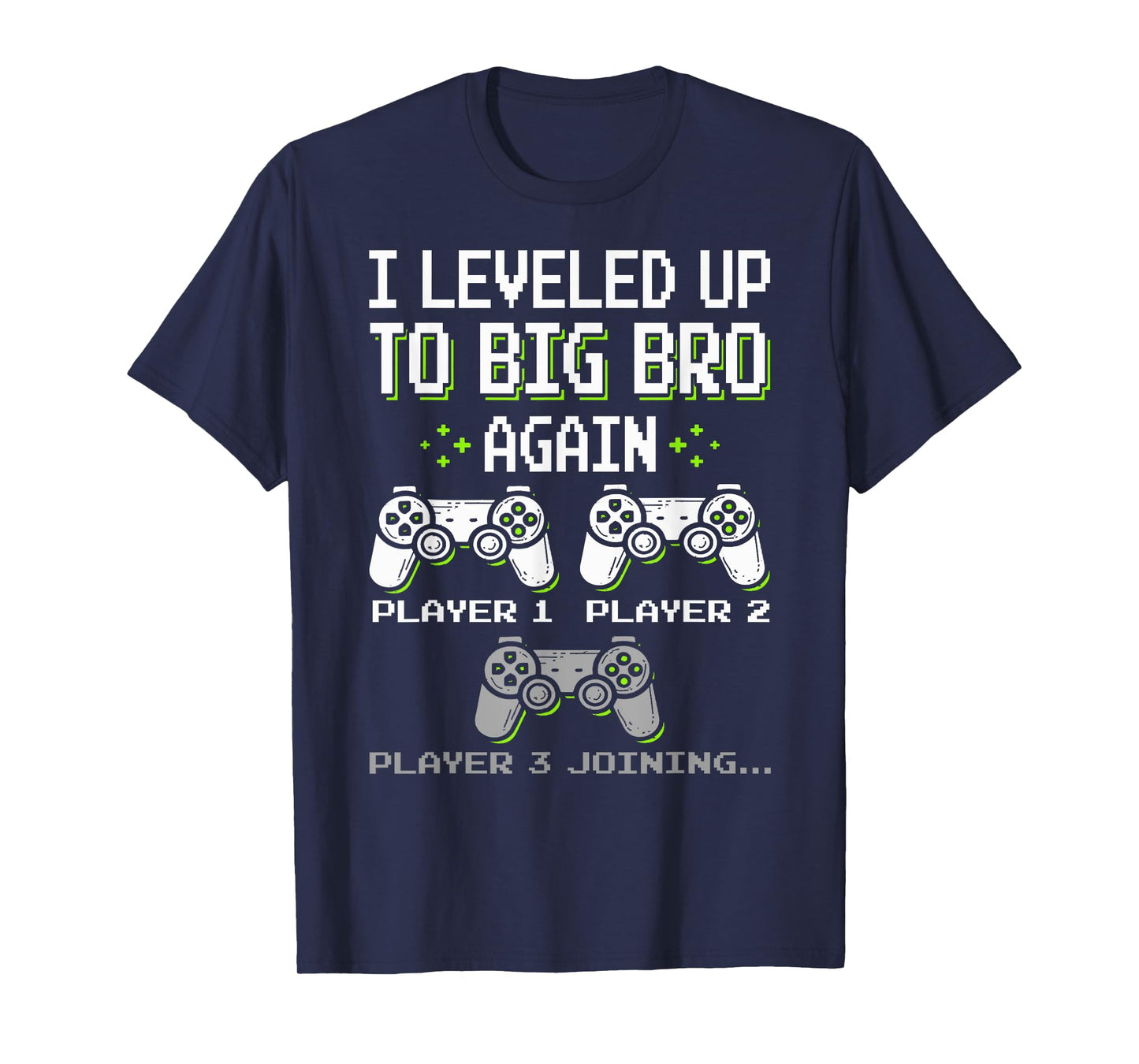 I Leveled Up To Big Bro Again Brother Gamer Funny Video Game T-Shirt
