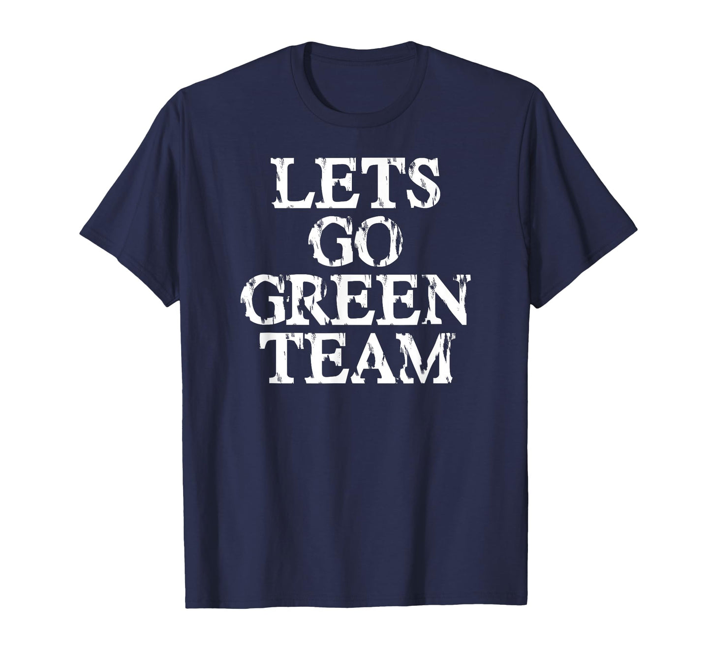 Lets Go Green Team Shirt for Families Whose Kids Play Sports T-Shirt