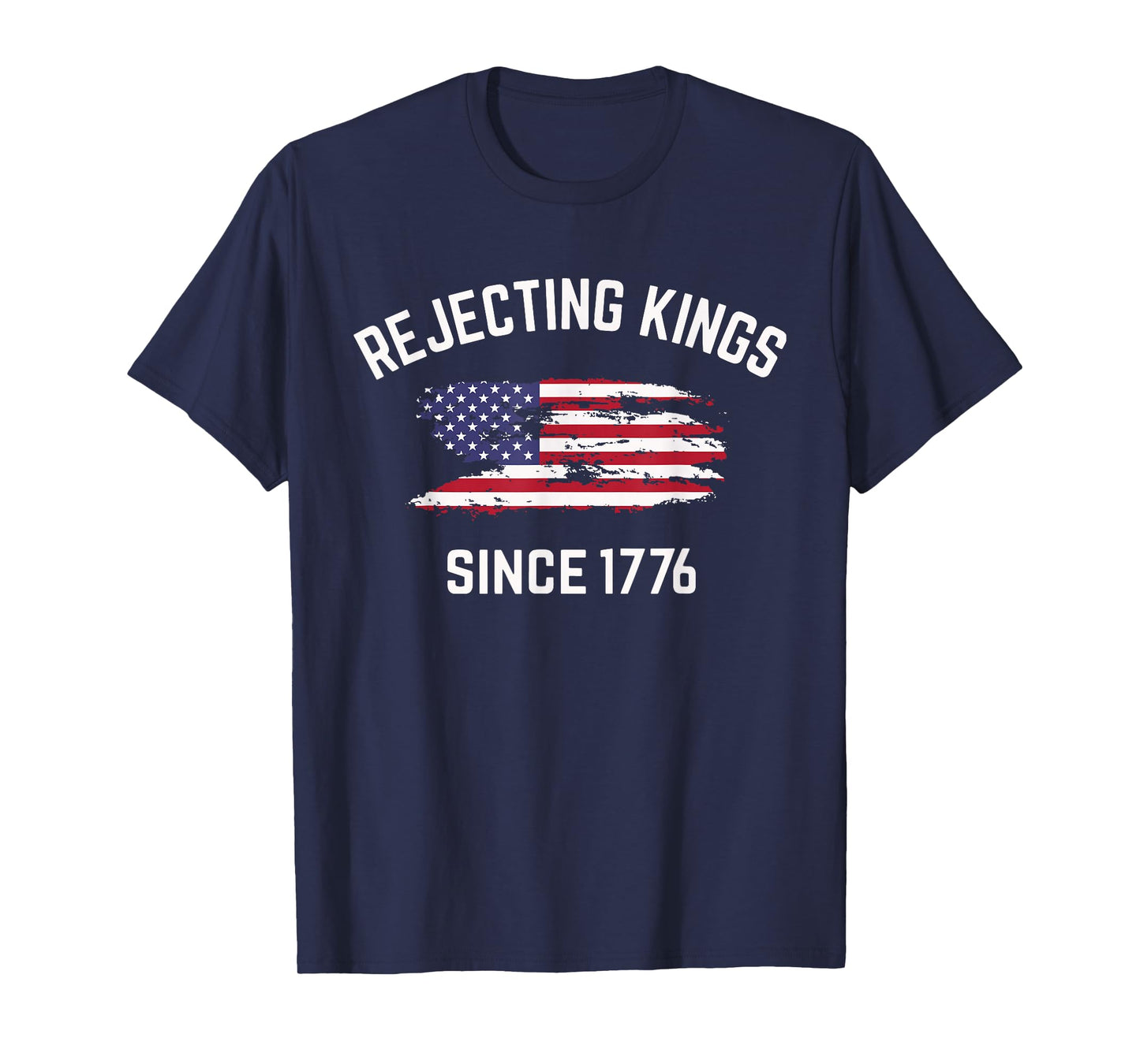 Rejecting Kings Since 1776 Protest Pro Democracy 4th Of July T-Shirt