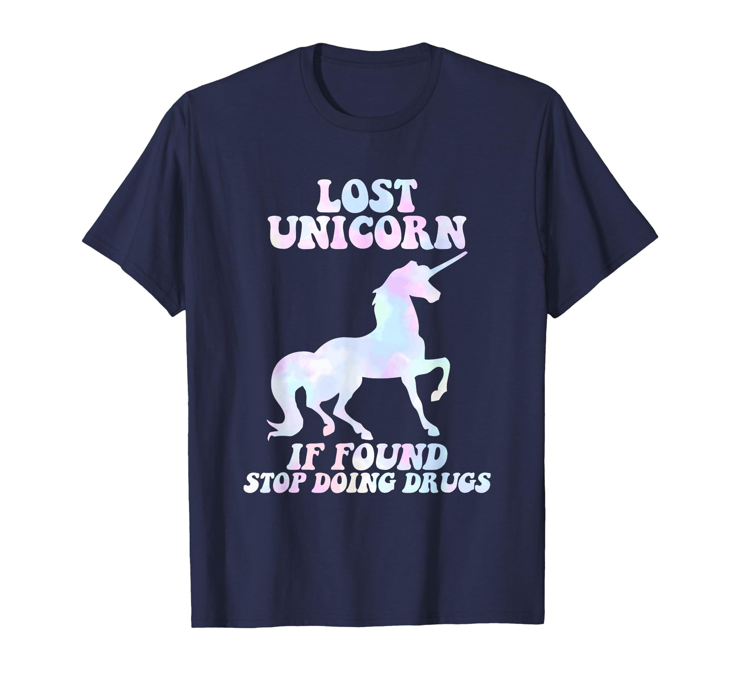 Lost Unicorn If Found Stop Doing Drugs Design T-Shirt