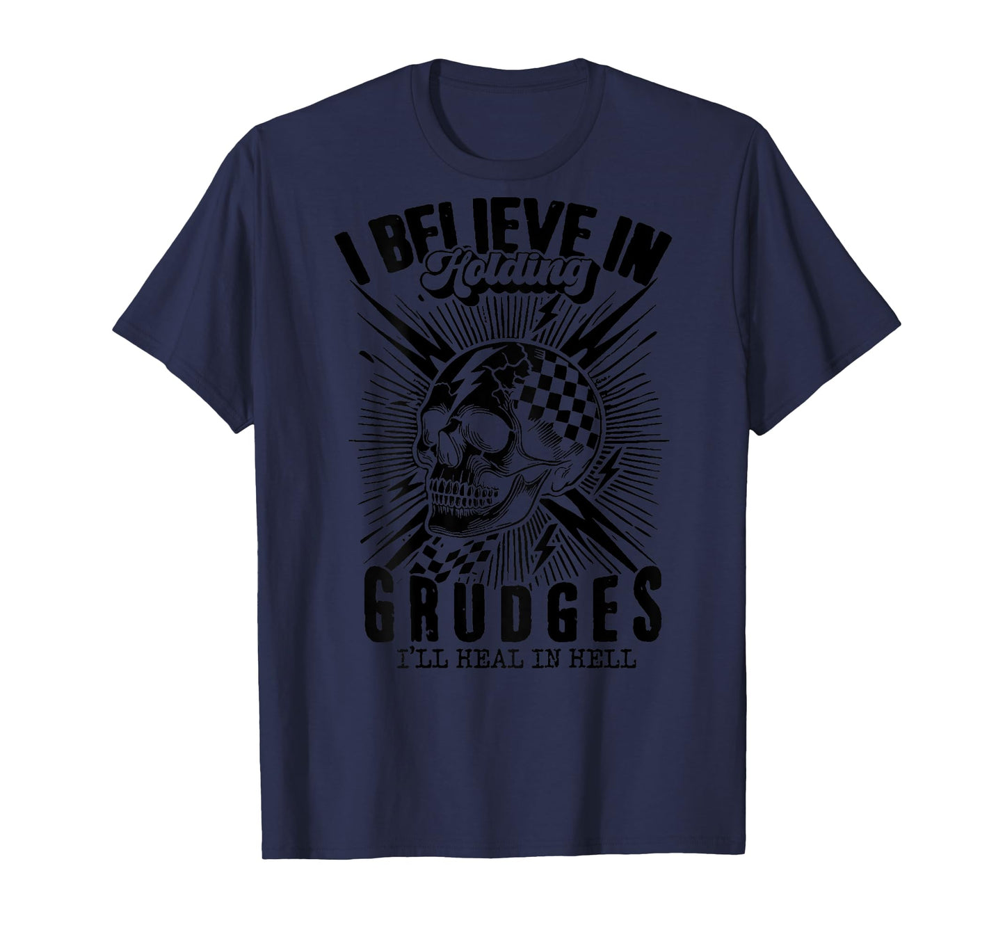 I Believe In Holding Grudges I'll Heal In Hell on back T-Shirt