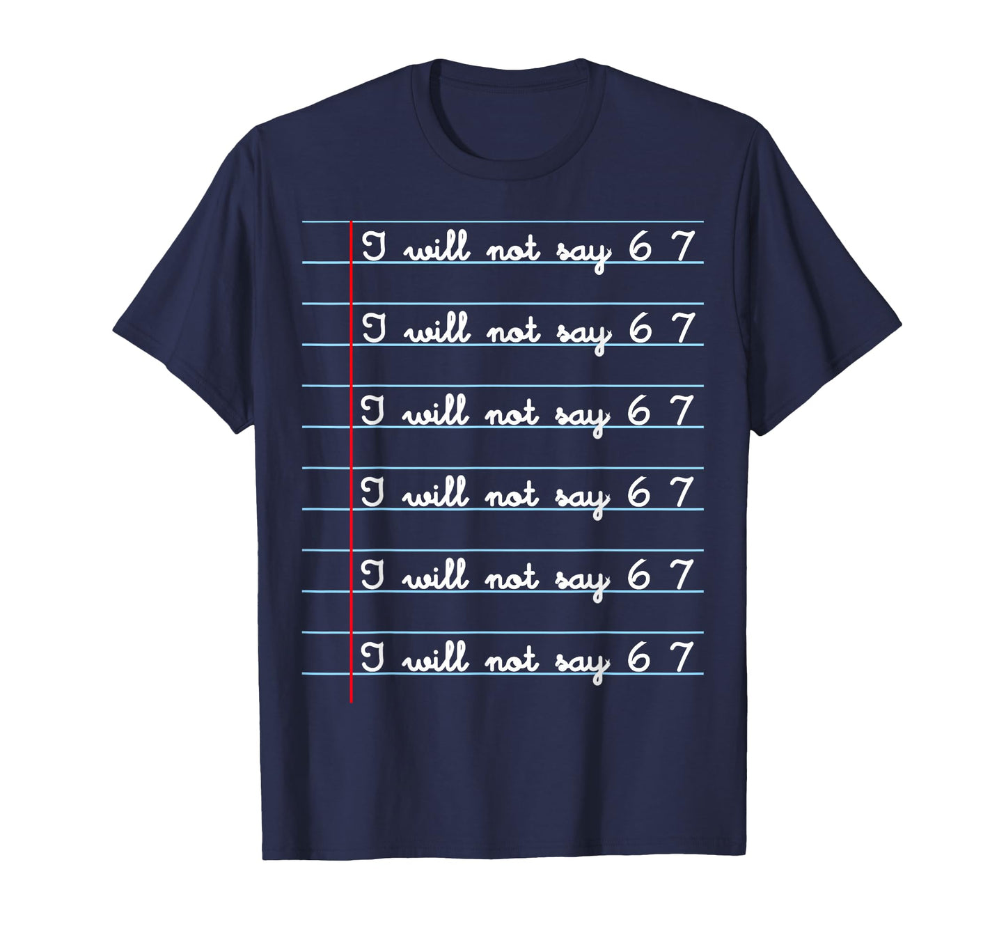 I Will not say 67 Funny Teacher Classroom Humor Shirt T-Shirt