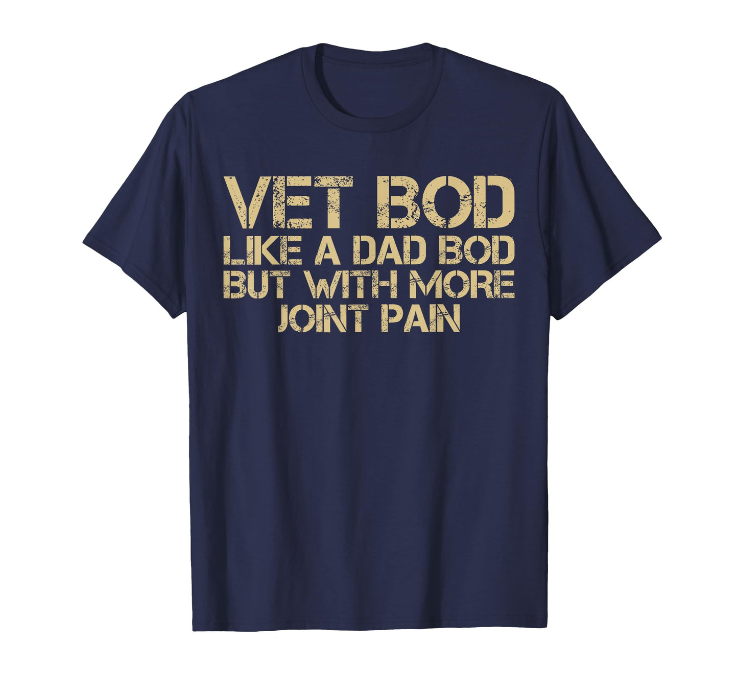 Funny Veteran Vet BOD Like Dad BOD But with More Joint Pain T-Shirt