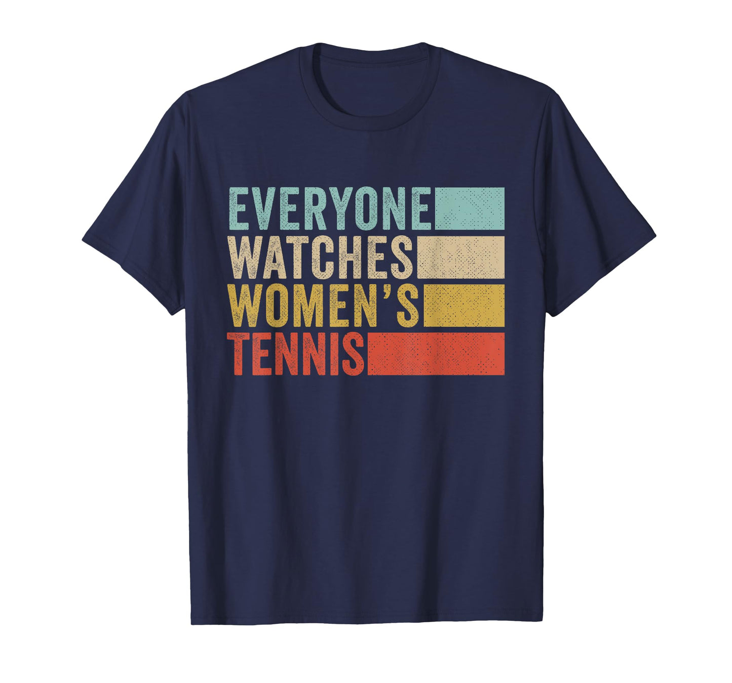 Everyone Watches Women's Tennis T-Shirt