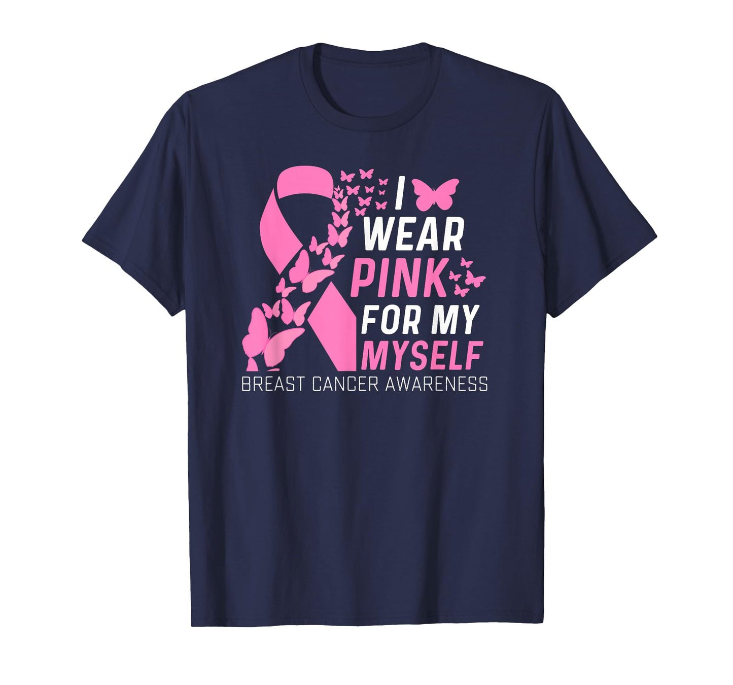 I Wear Pink for My Myself Family Breast Cancer Awareness T-Shirt