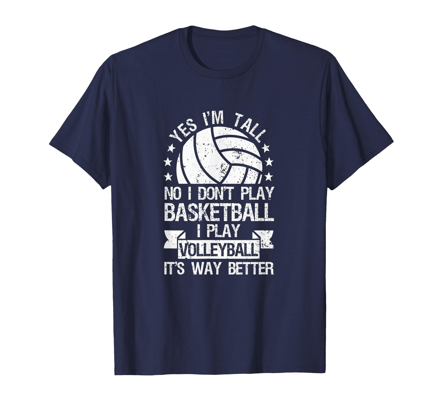Yes I'm Tall No I Don't Play Basketball I Play Volleyball T-Shirt