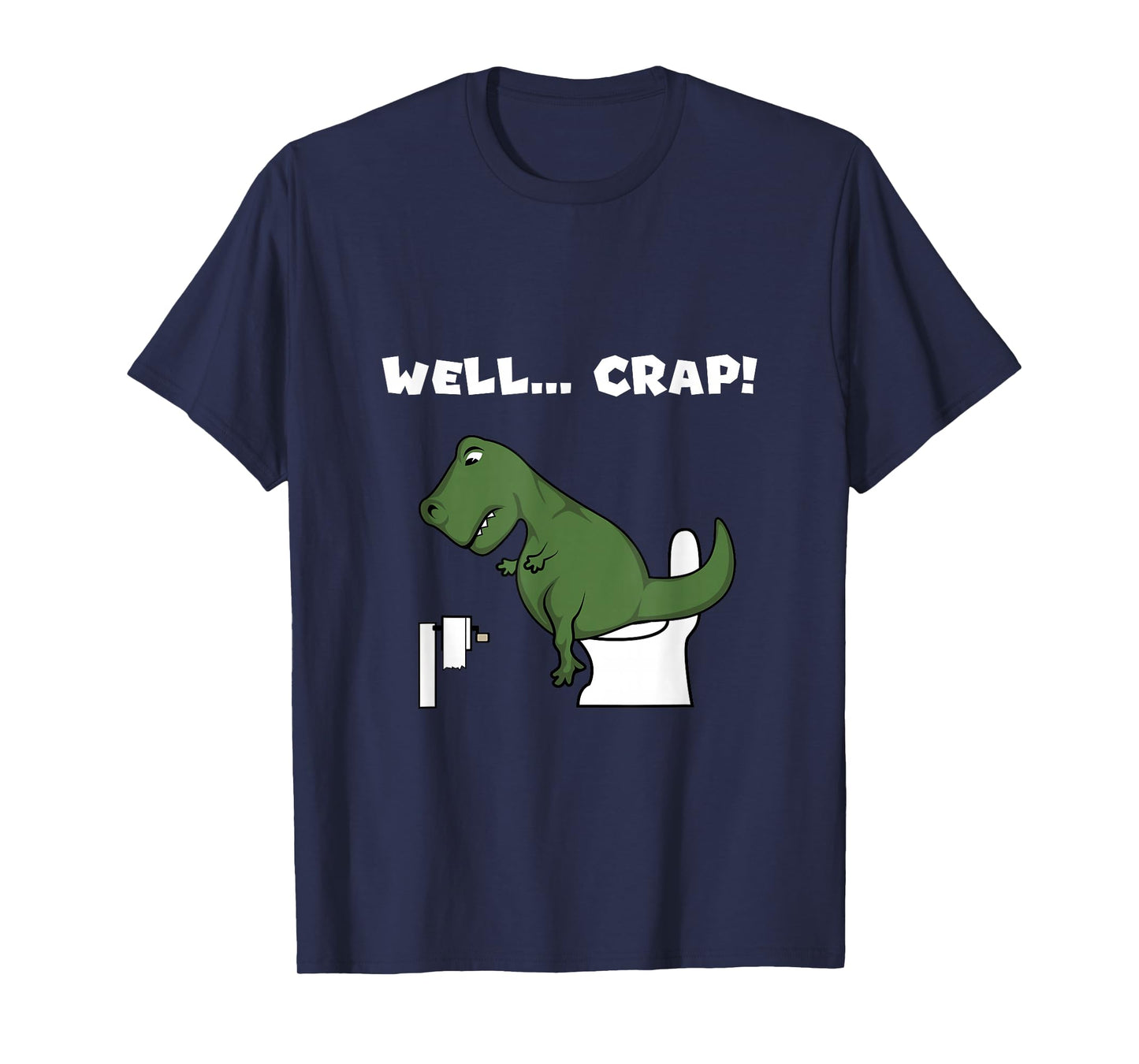Well Crap T-Rex Dinosaur Shirt Trex Toilet Paper T-Shirt