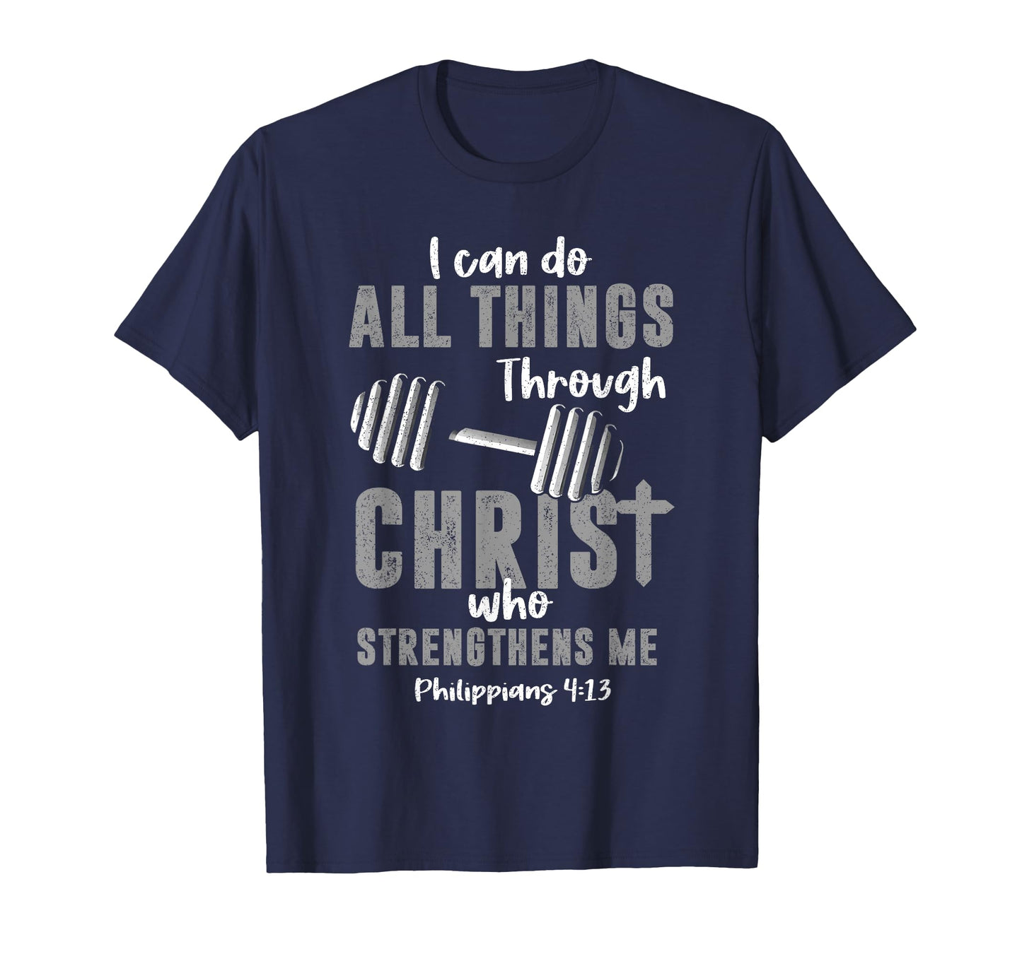 I Can Do All Things Through Christ Weightlifting Christian T-Shirt
