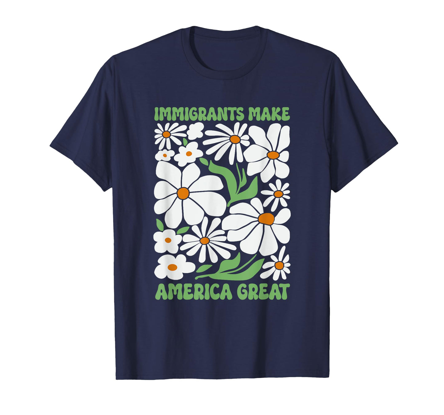 Immigrants Make America Great Floral Flower Human Rights T-Shirt