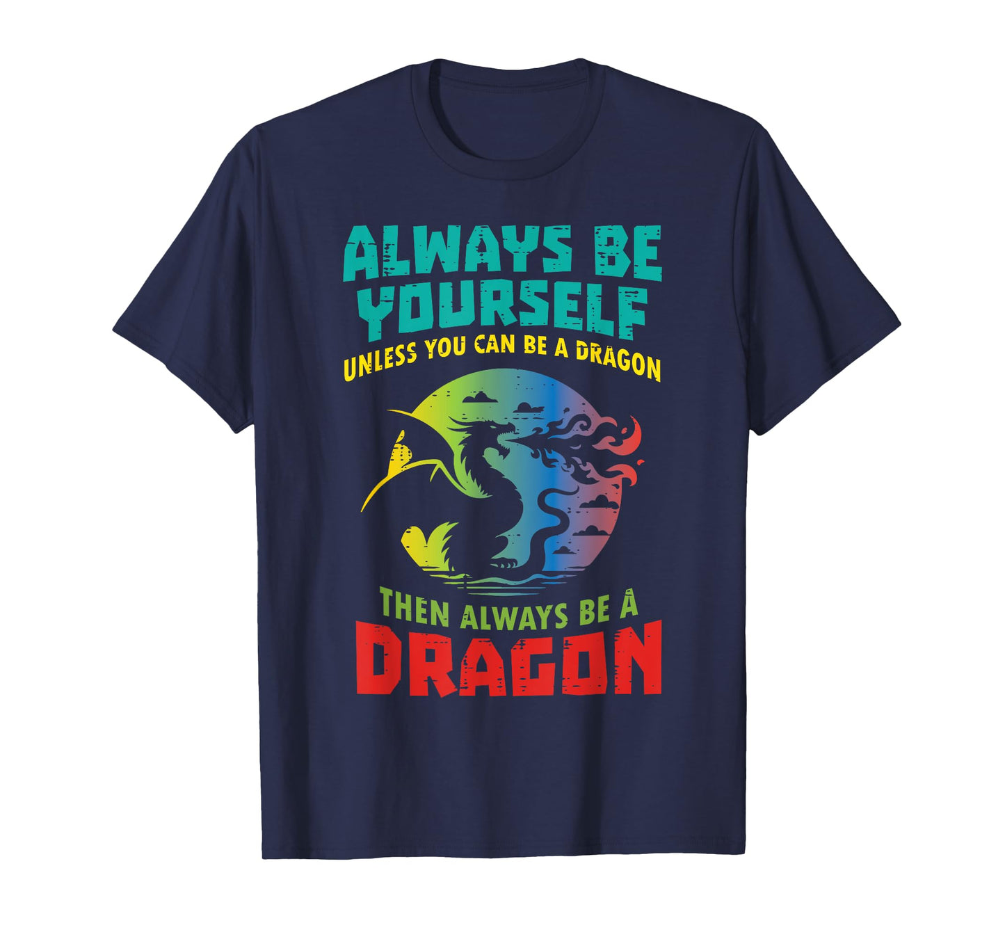 Always Be Yourself Unless Dragon Funny Saying Women Men Kid T-Shirt