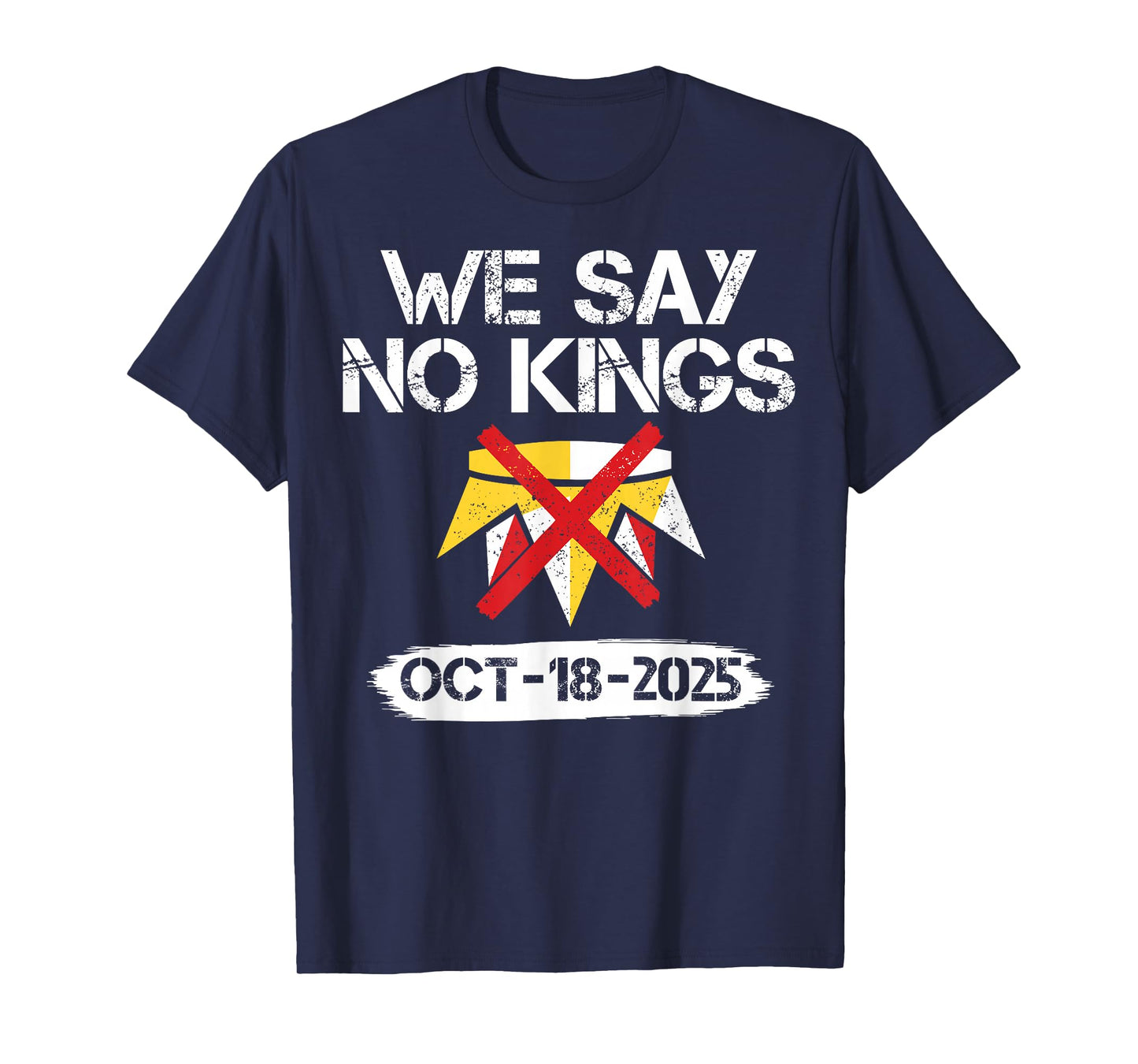 We Say No Kings in America October 18 - No Kings Day T-Shirt