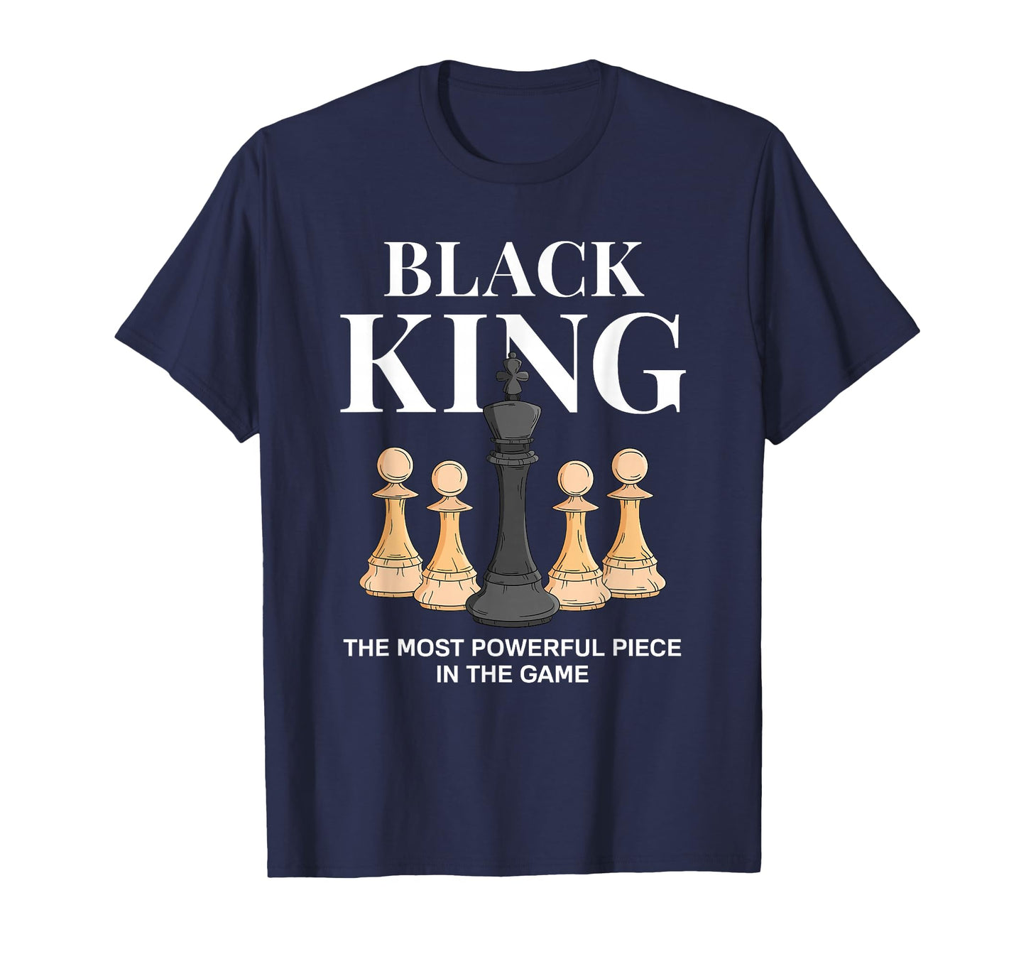 Black King The Most Powerful Piece In The Game Chess T-Shirt