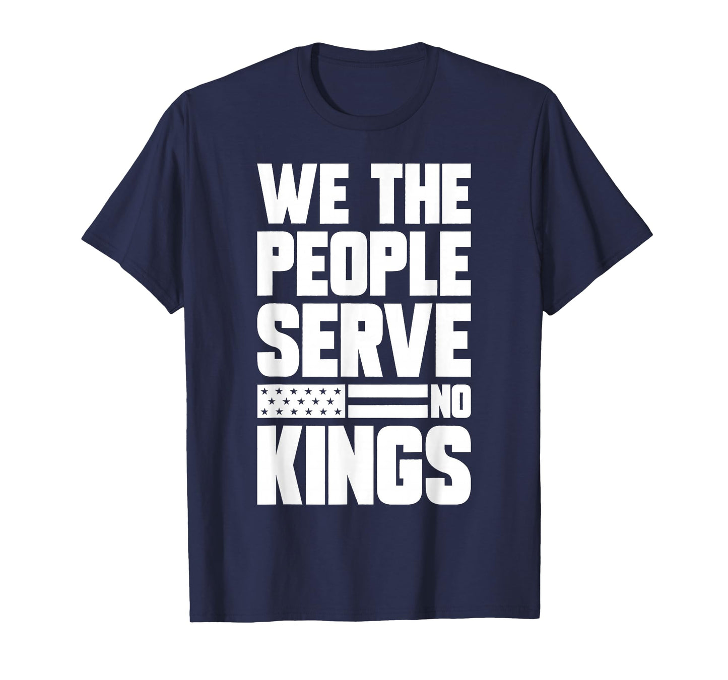 We The People Serve No Kings Patriotic Freedom for Men Women T-Shirt