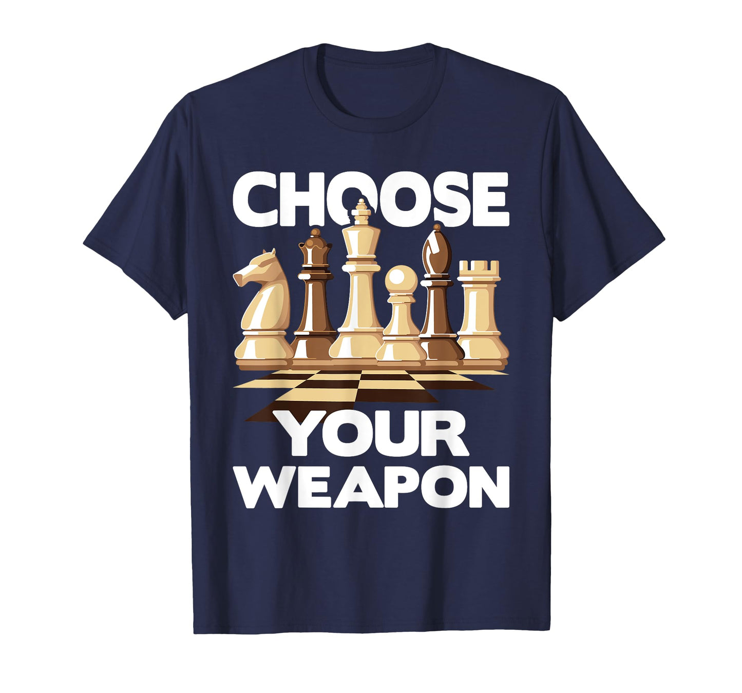Choose Your Weapon - Funny Chess Player Chess Lover T-Shirt