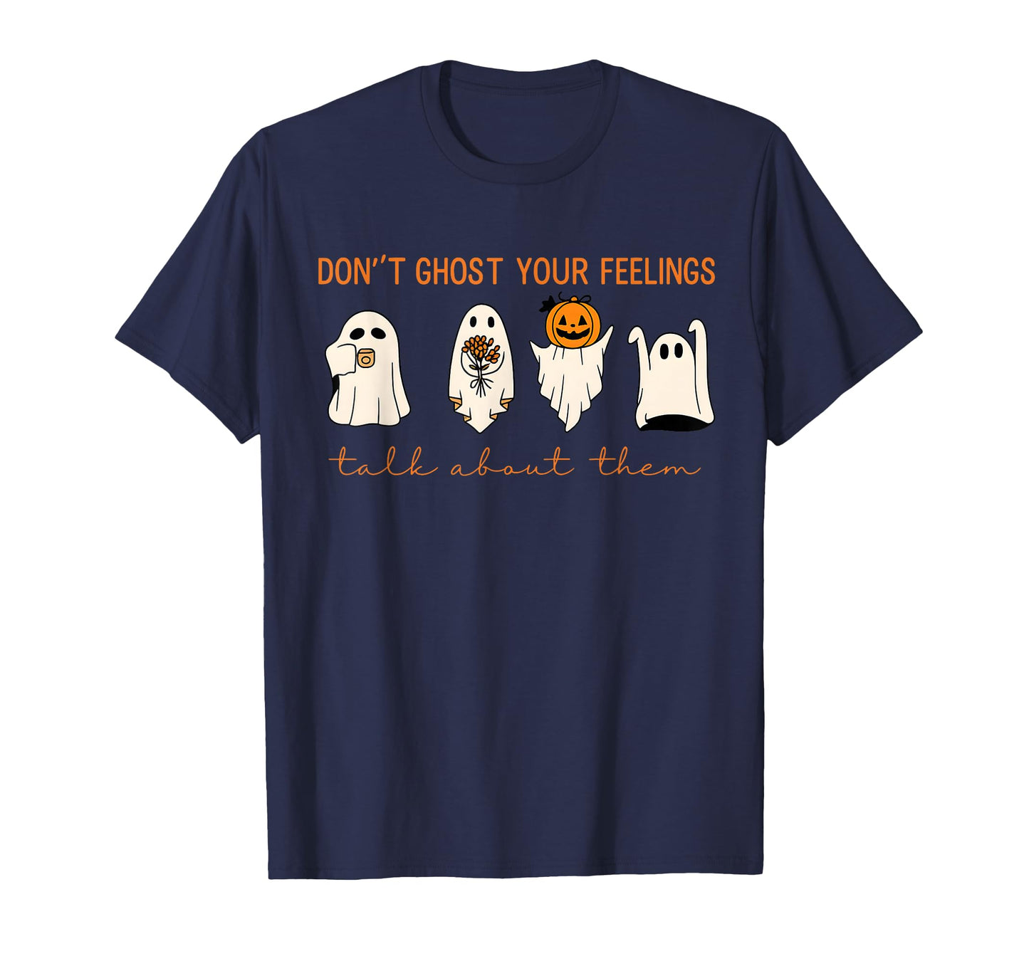 Funny Halloween Don’t Ghost Your Feelings Mental Health T-Shirt