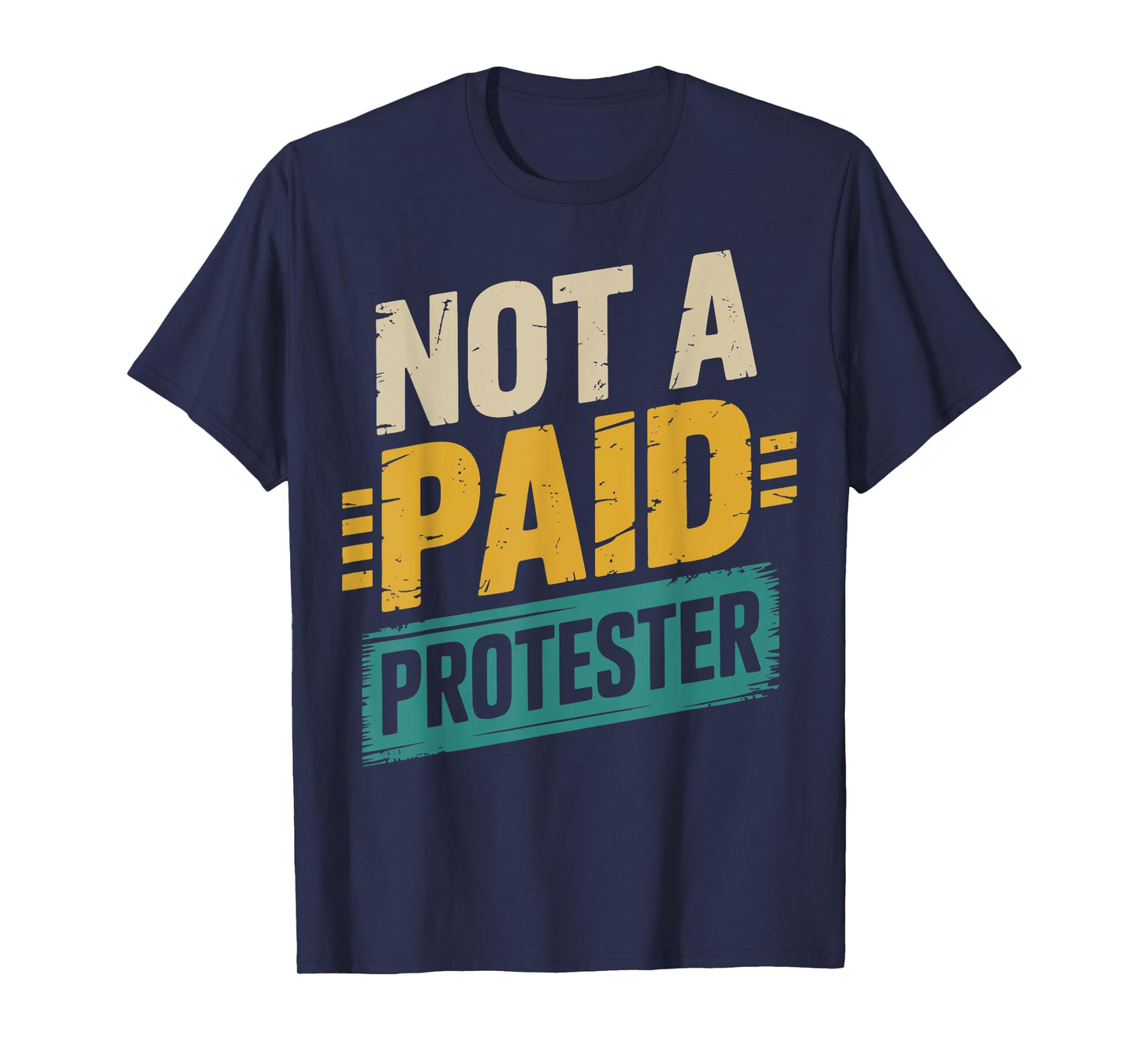 Not A Paid Protester T-Shirt