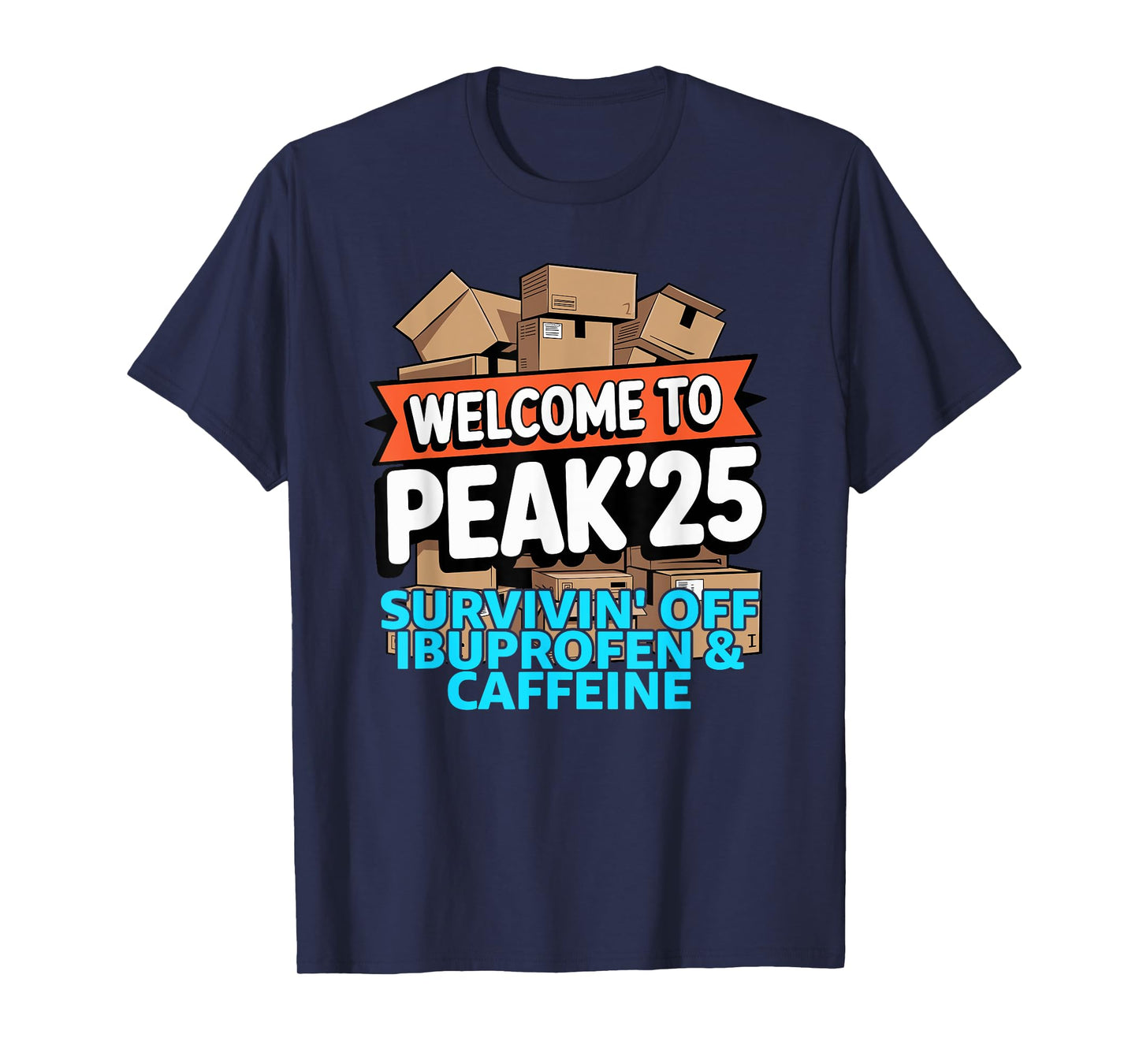 2025 Welcome to Peak 25 Survivin Off Ibuprofen and Caffeine T-Shirt