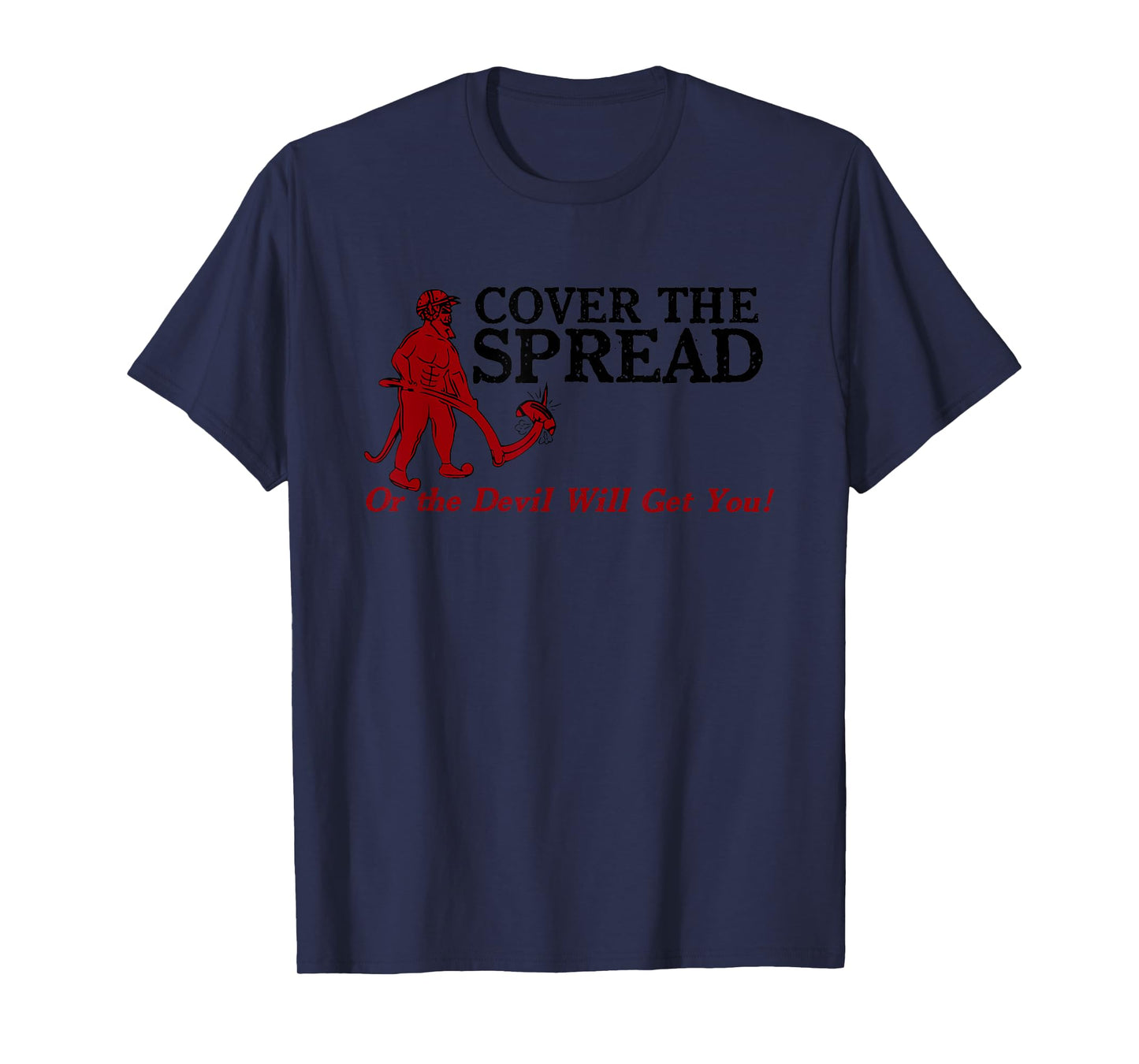 Cover The Spread Or The Devil Will Get You T-Shirt
