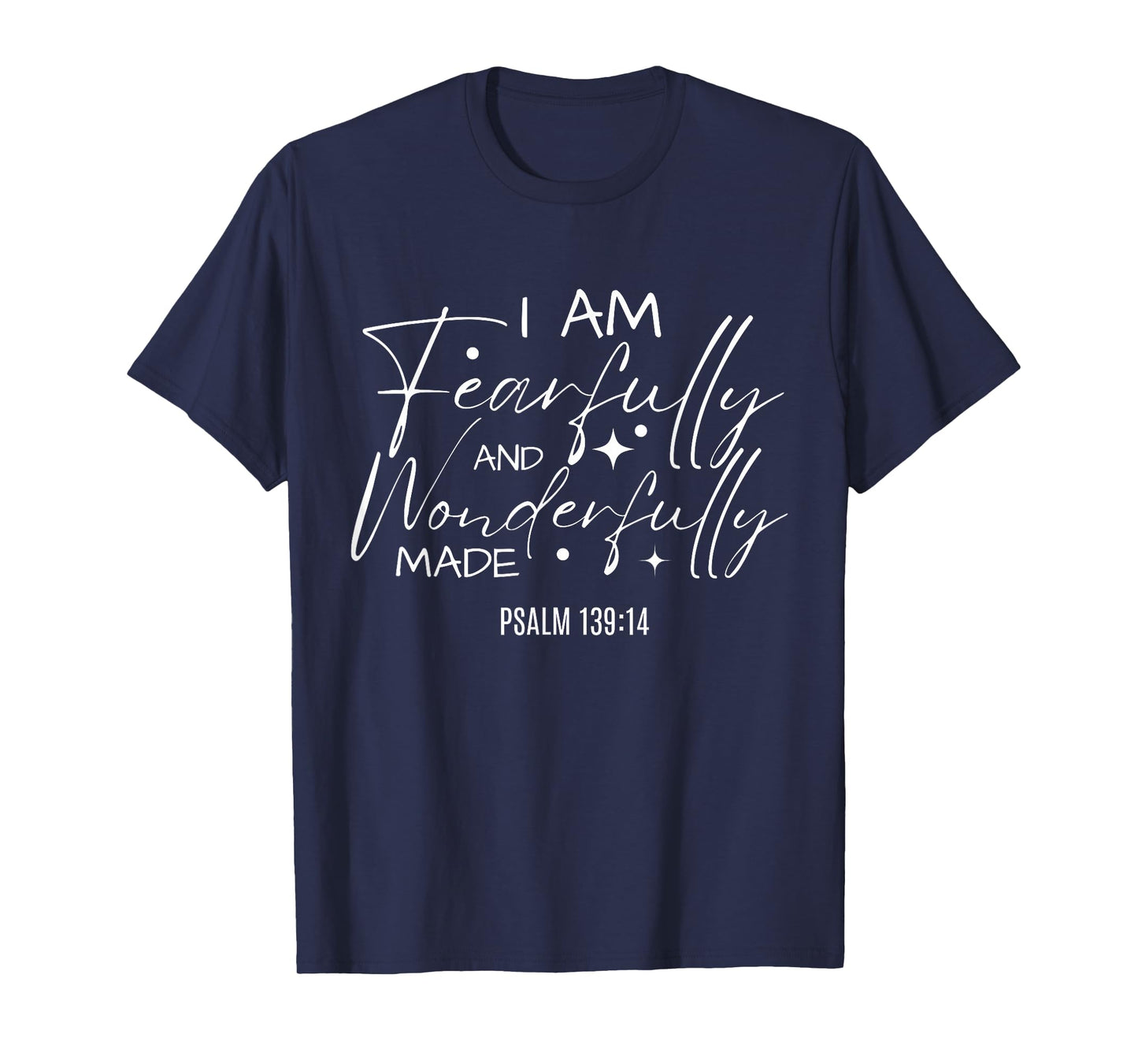 I Am Fearfully And Wonderfully Made Bible Christian Quote T-Shirt