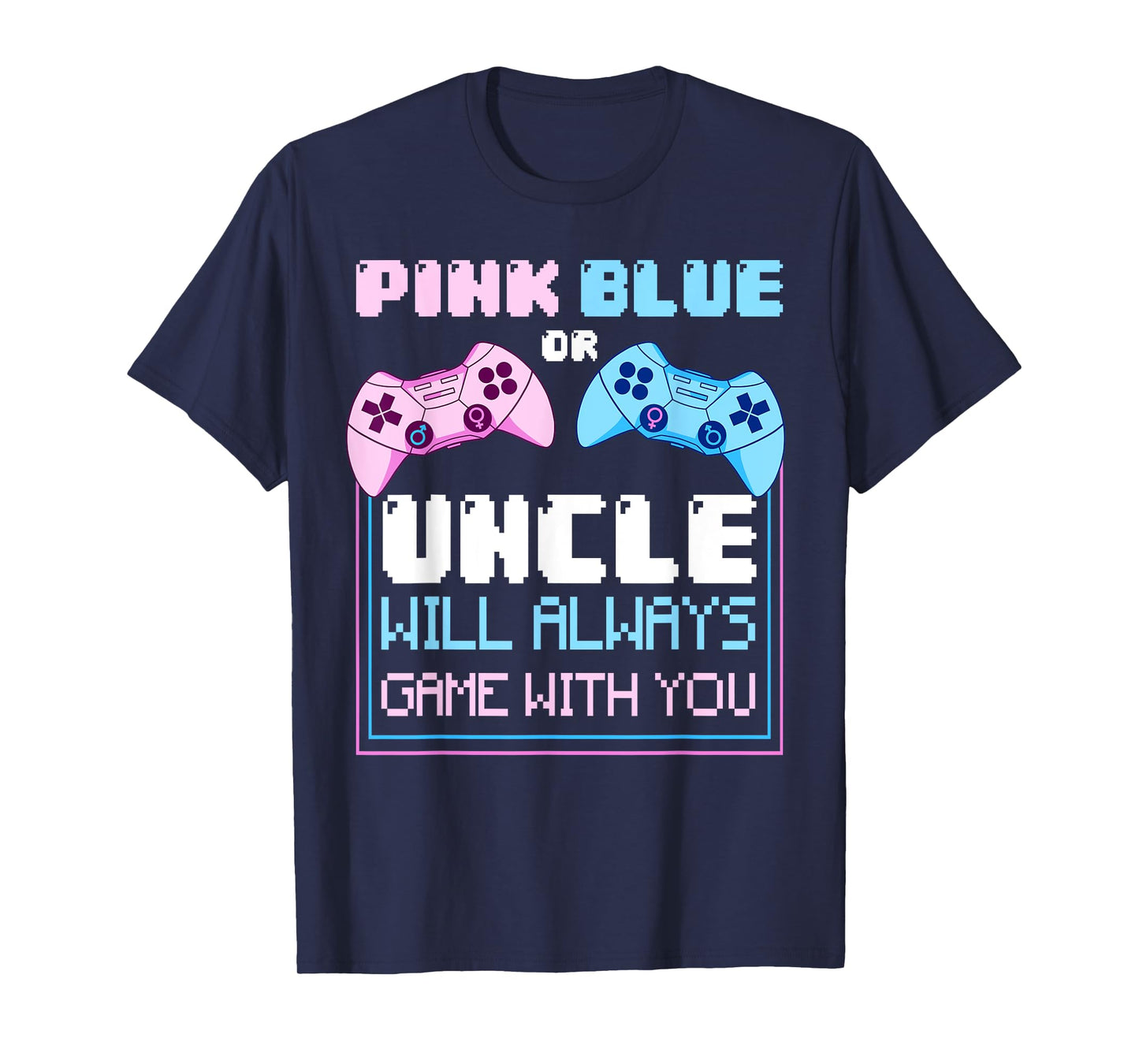 Gender Reveal Gaming Pink Or Blue Uncle Will Game With You T-Shirt