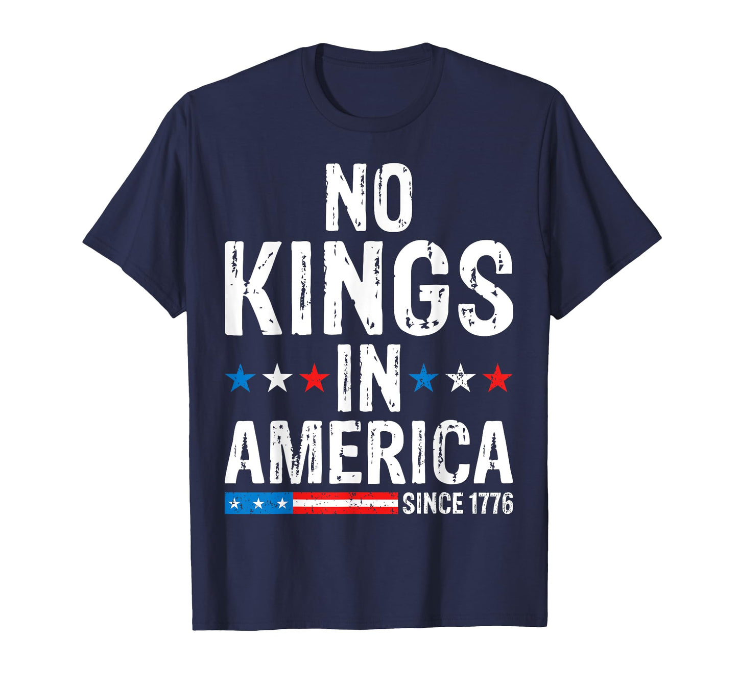 No Kings In America Since 1776 T-Shirt