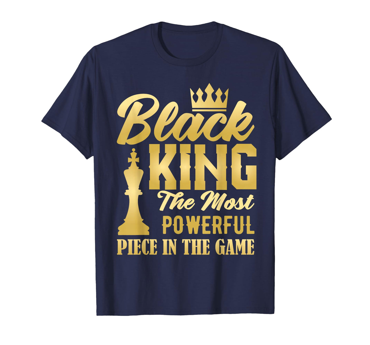 Black King The Most Powerful Piece in The Game Men Boy T-Shirt