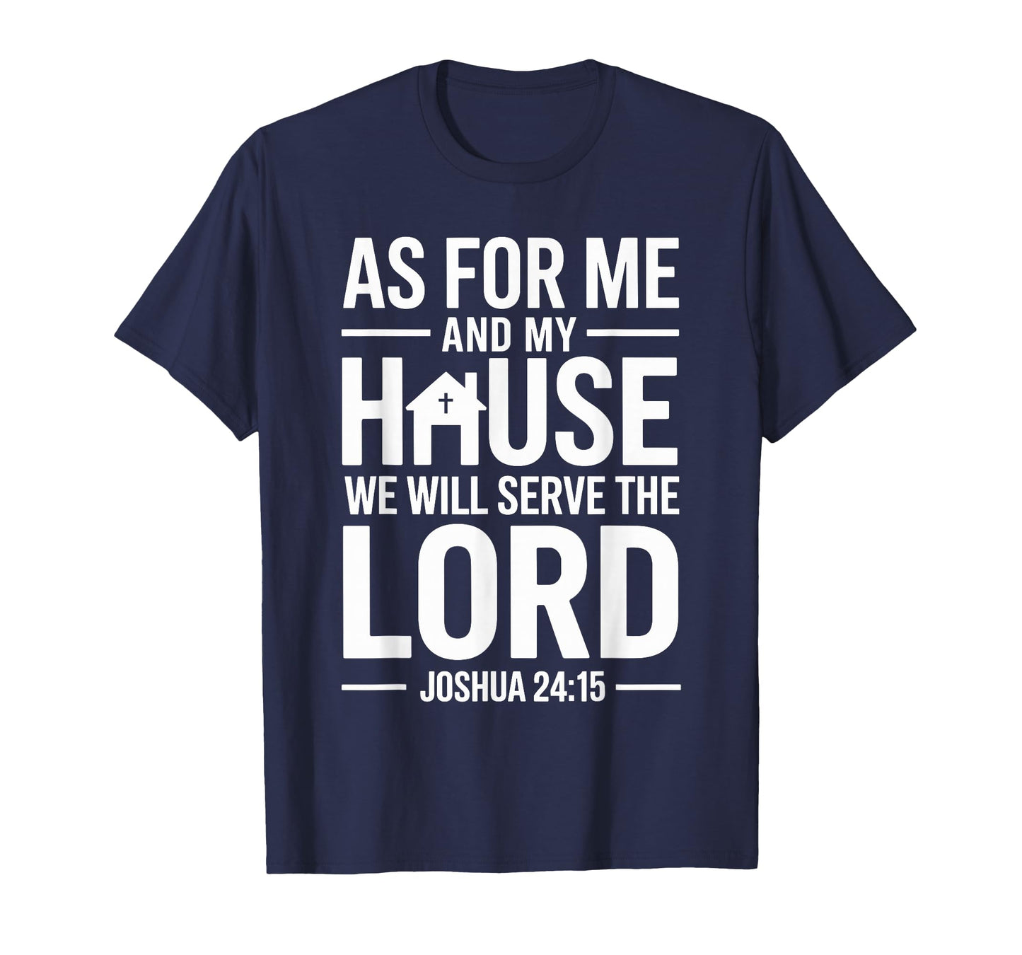 As for Me and My House We Will Serve The Lord T-Shirt