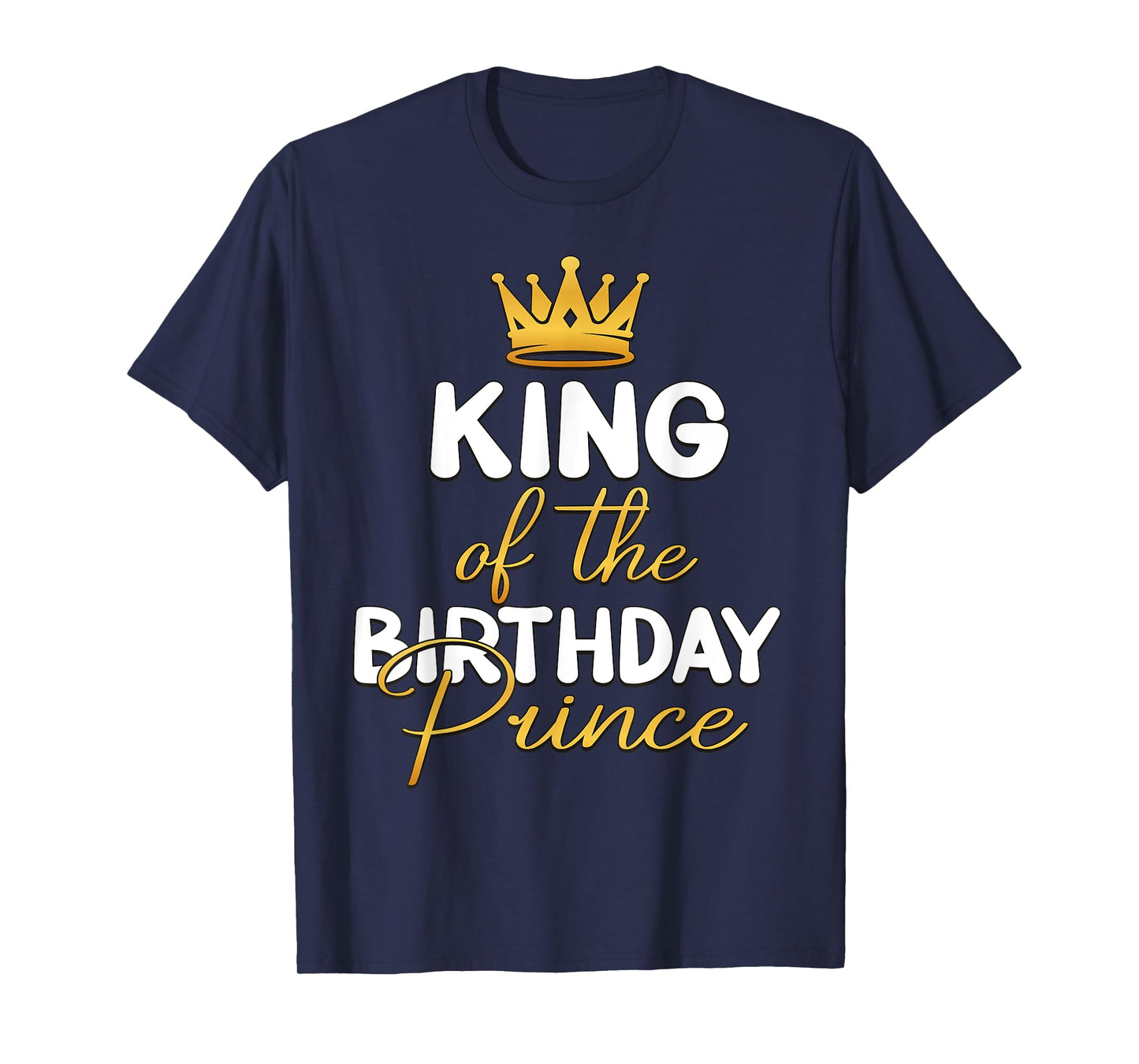 King Of The Birthday Prince Boy Bday Party Idea For Him T-Shirt