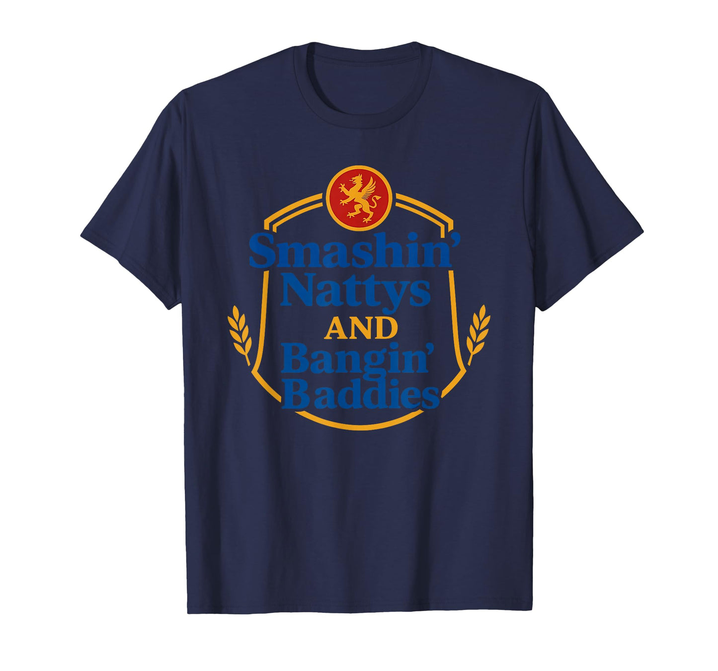 Smashin’ Nattys and Bangin’ Baddies Funny Quote T-Shirt
