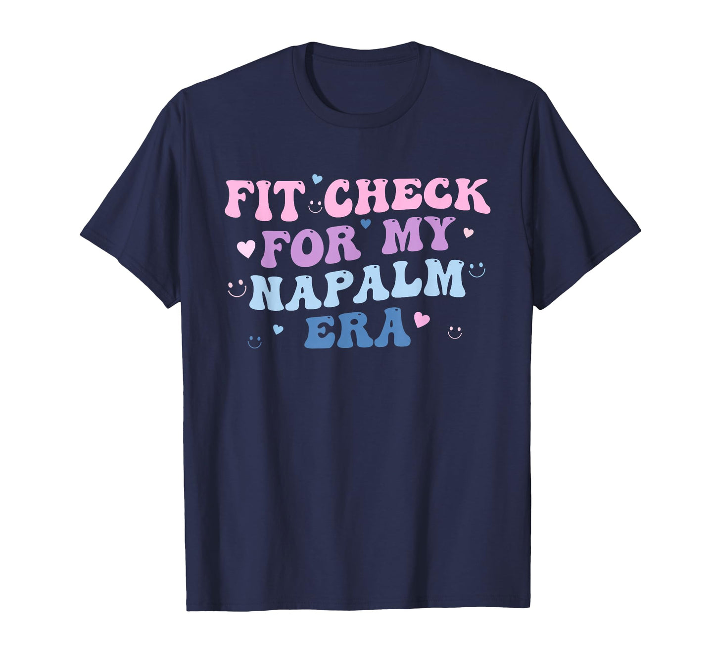 Funny Fit-Check for My Napalm Era Design T-Shirt